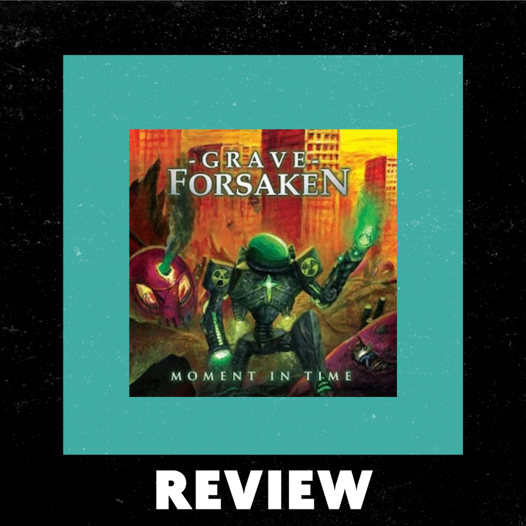 Grave Forsaken "Moment In Time" Review by Ray Wheeler episode artwork