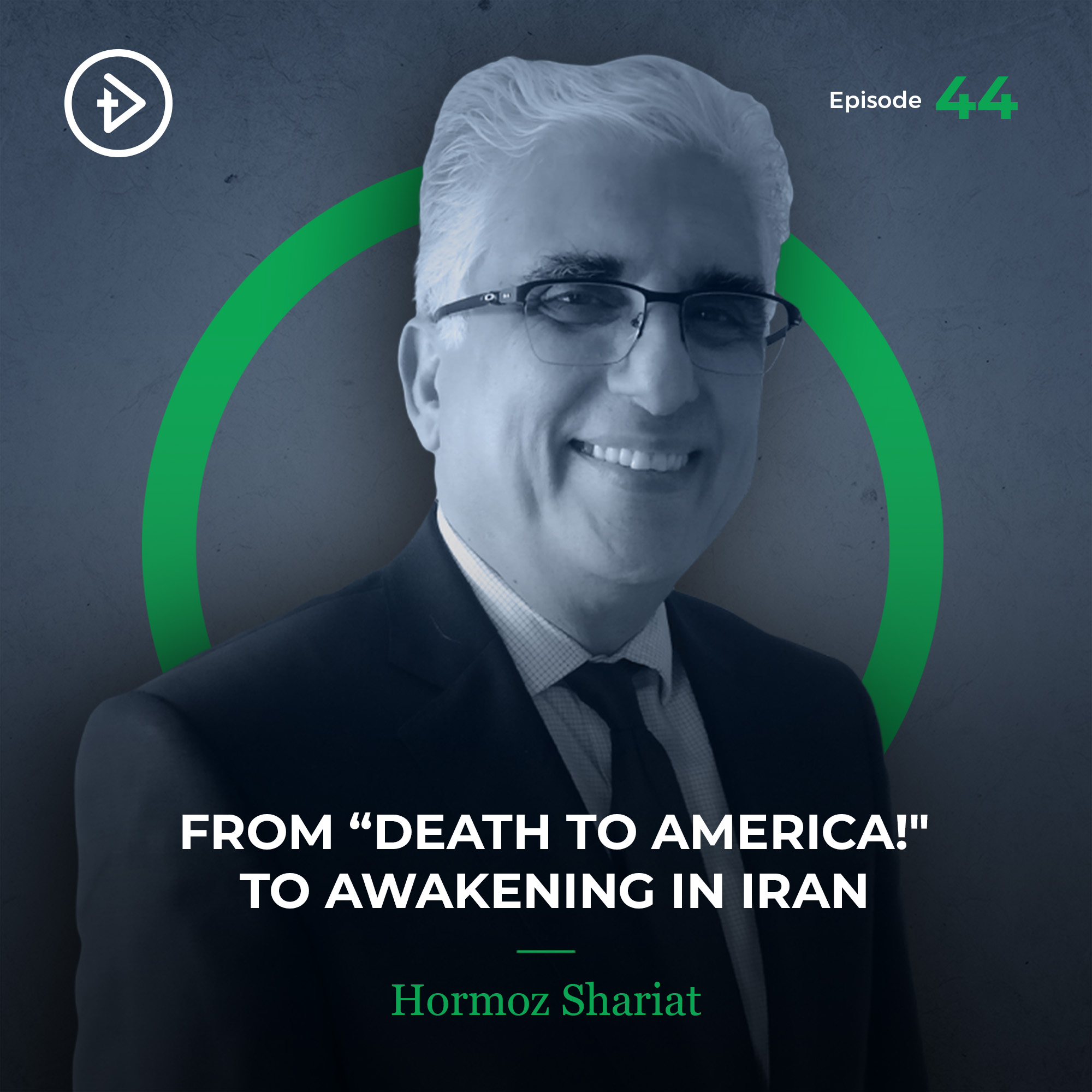 #44 From "Death to America!" to Awakening in Iran - Hormoz Shariat