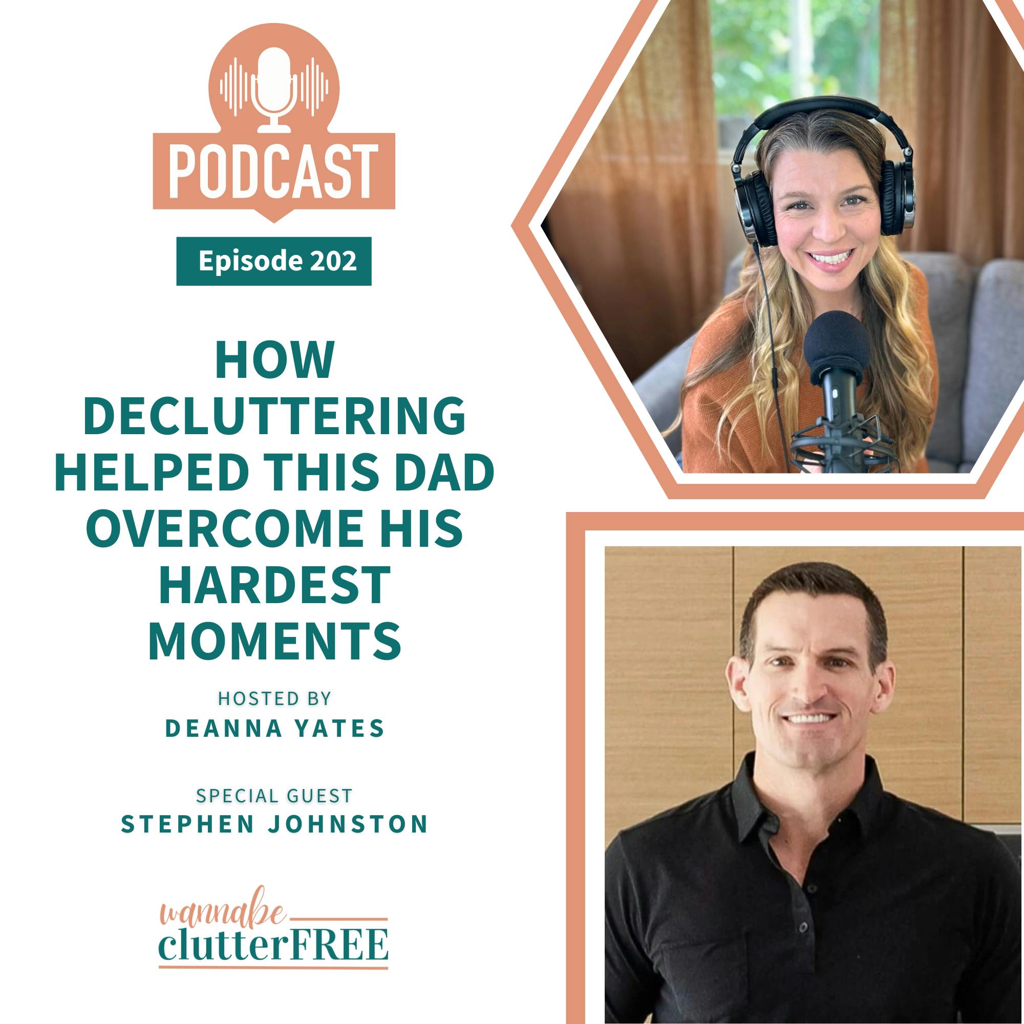 Ep 202: How Decluttering Helped This Dad Overcome His Hardest Moments