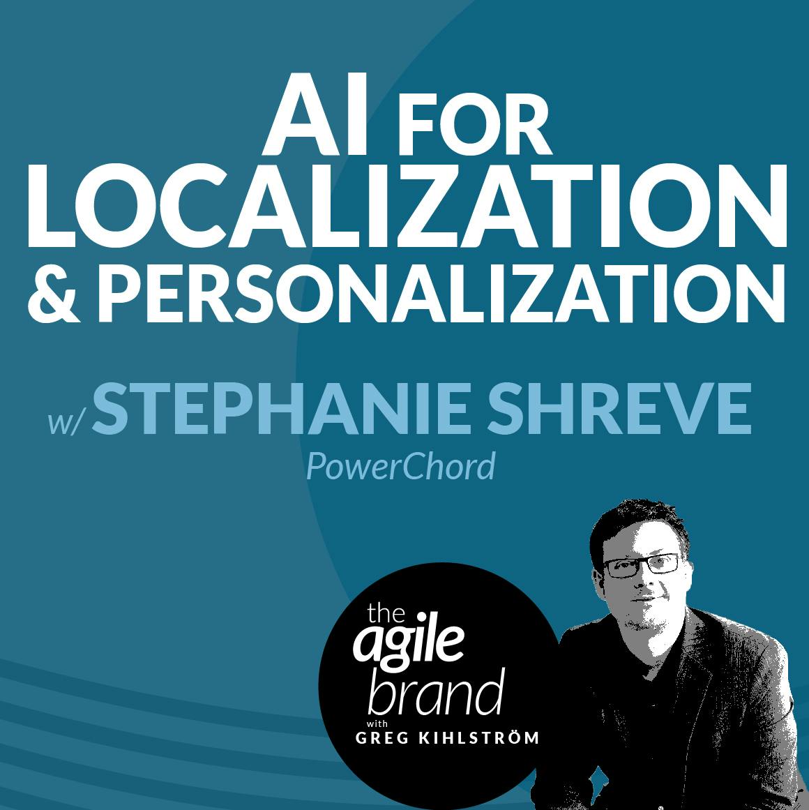 AI for Localization and Personalization with Stephanie Shreve, PowerChord