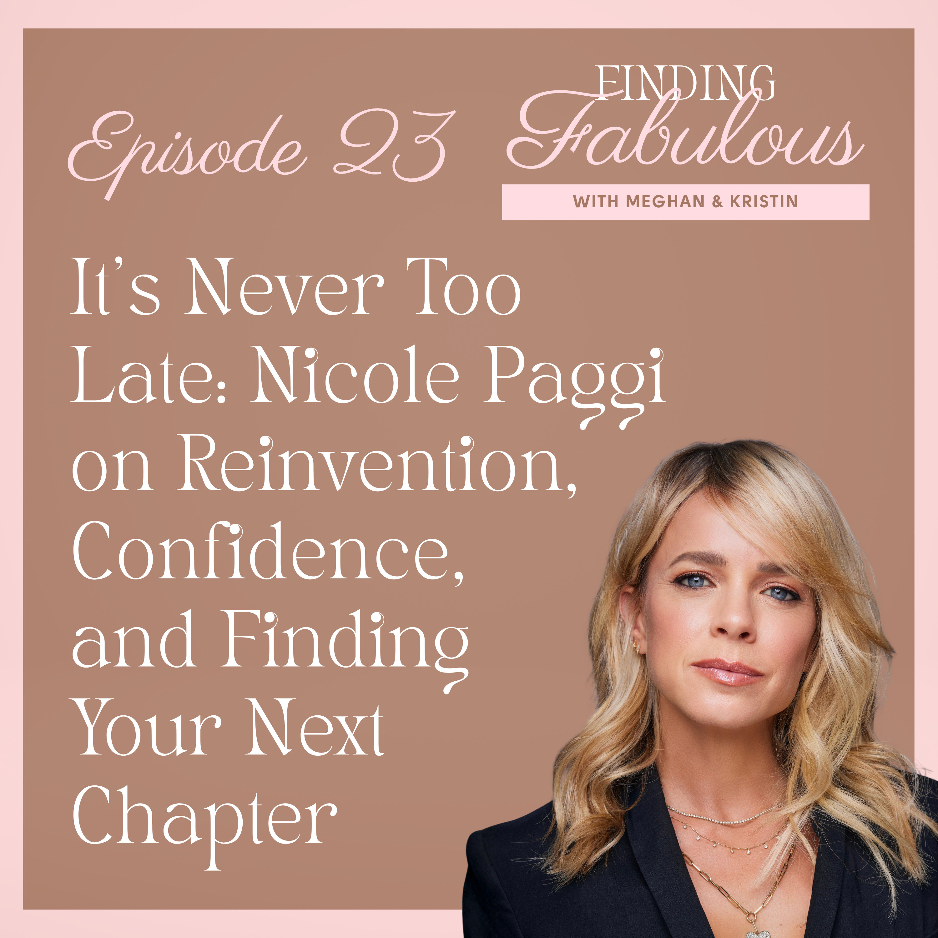 It's Never Too Late: Nicole Paggi on Reinvention, Confidence, and Finding Your Next Chapter EP 23 episode artwork