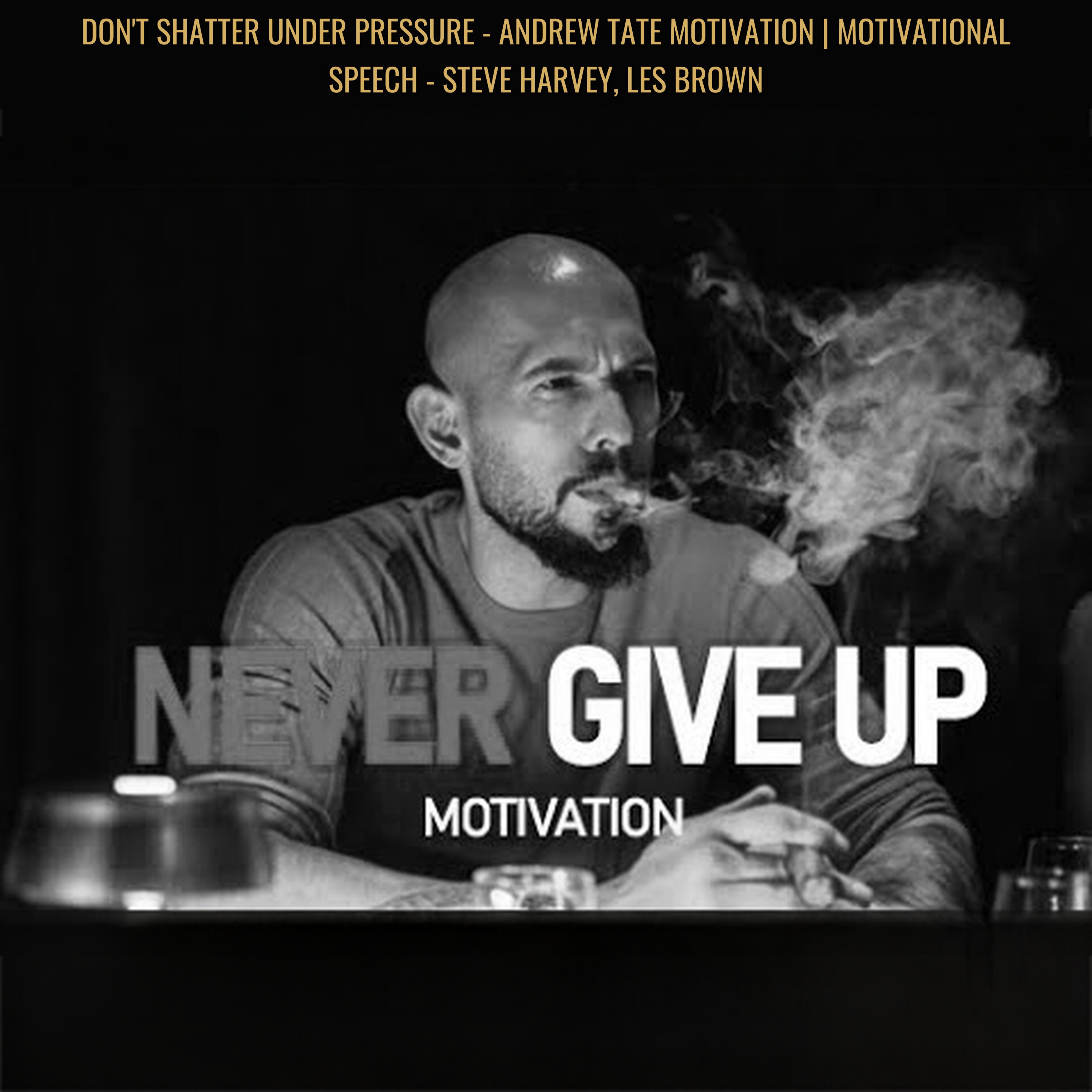 DON'T SHATTER UNDER PRESSURE - Andrew Tate Motivation | Motivational Speech - Steve Harvey, Les Brown episode artwork