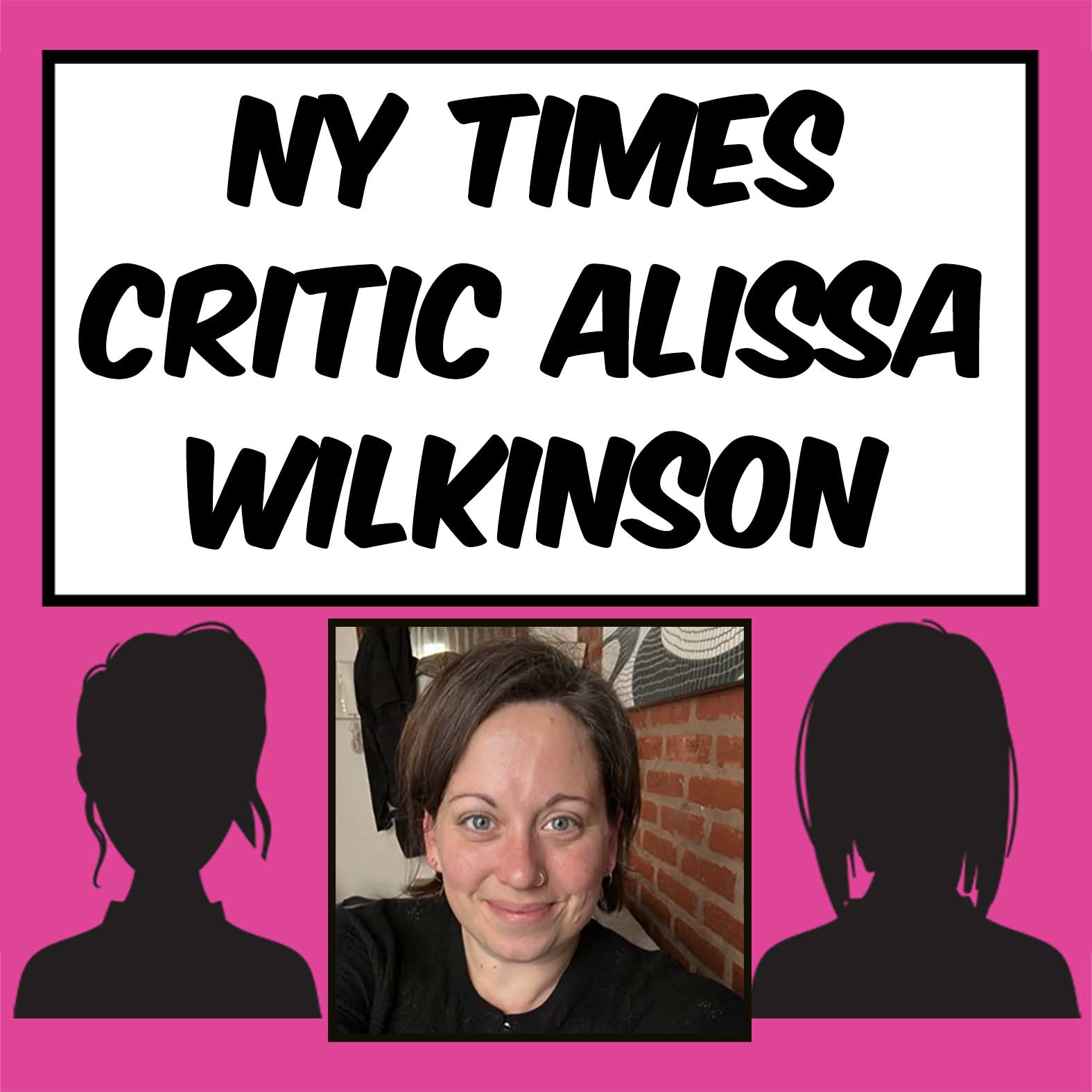 NY Times Film Critic Alissa Wilkinson. Freelance Journey! (Interview) (Female Film Critics Panel 62) episode artwork