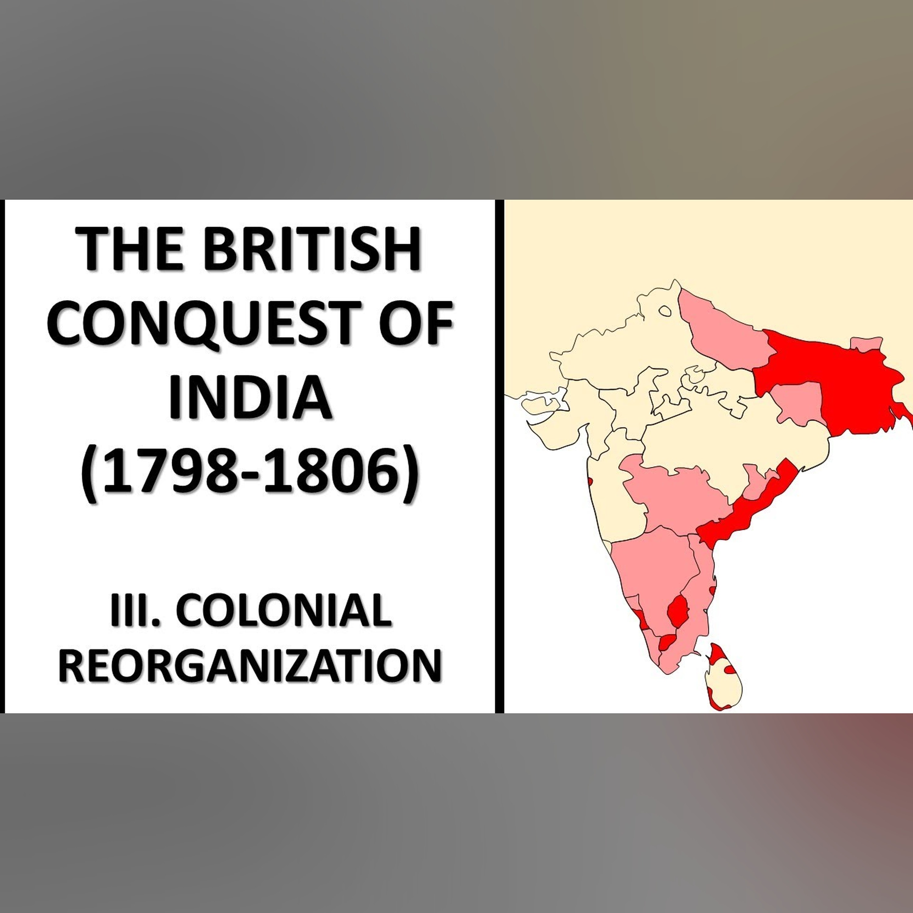 The British Conquest of India (1798-1806) III. Colonial Reorganization episode artwork
