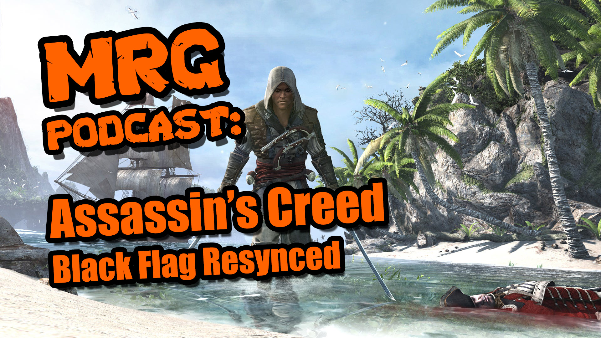 Assassin's Creed Black Flag Resynced é um remake ou remaster? | MRG 825 episode artwork