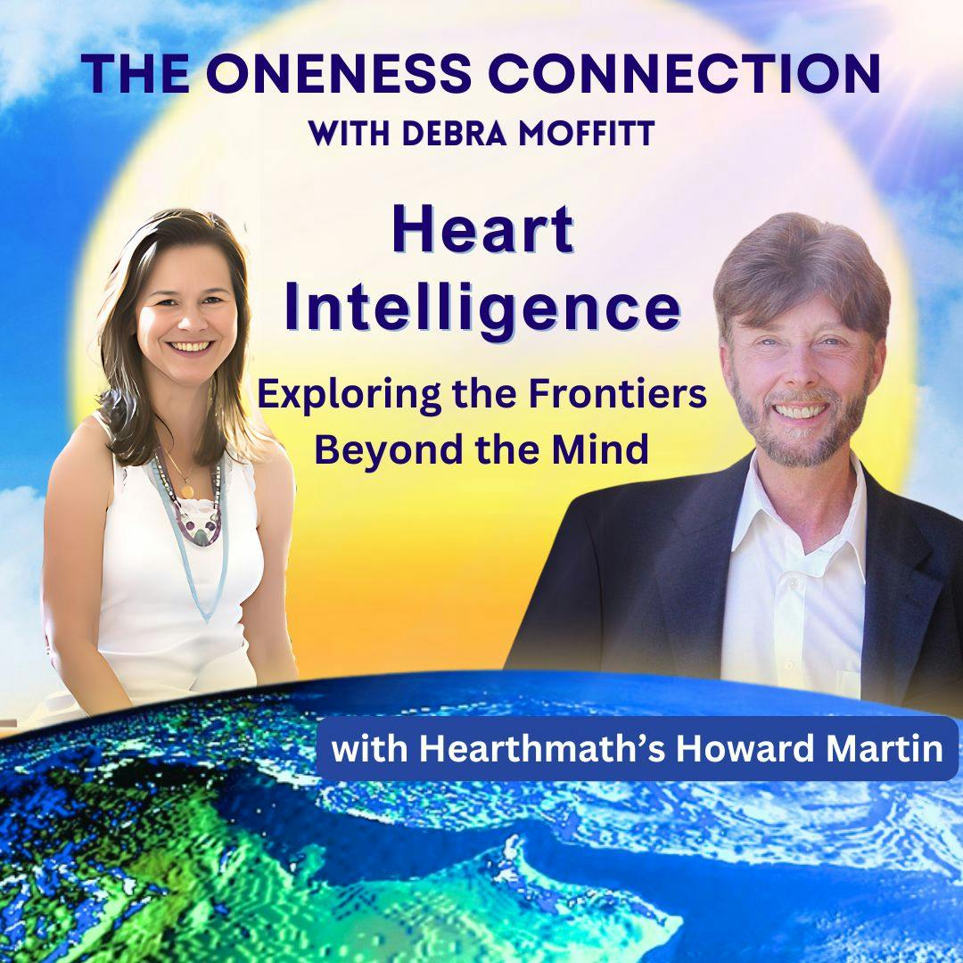 Heart Intelligence: Exploring the Frontier beyond the Mind with HeartMath's Howard Martin Heart Intelligence: Exploring the Frontier beyond the Mind with HeartMath's Howard Martin