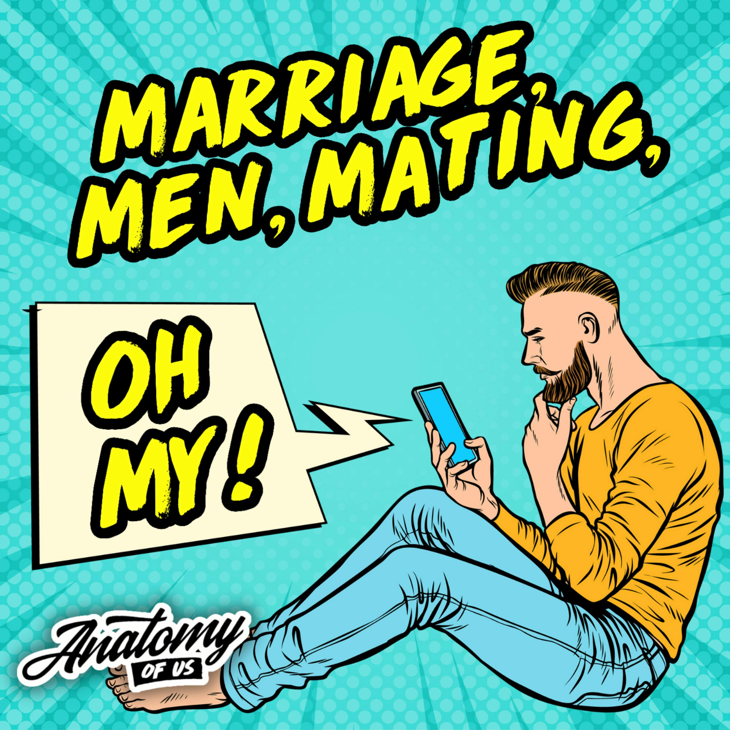 Men, Marriage, and Mating, Oh My!