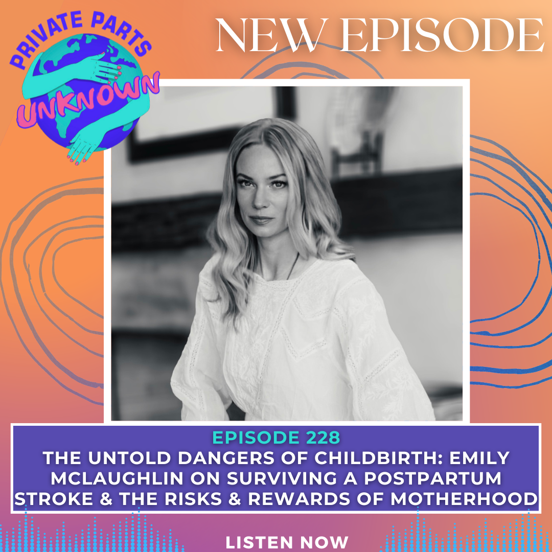 The Untold Dangers of Childbirth: Emily McLaughlin on Surviving a Postpartum Stroke & the Risks & Rewards of Motherhood