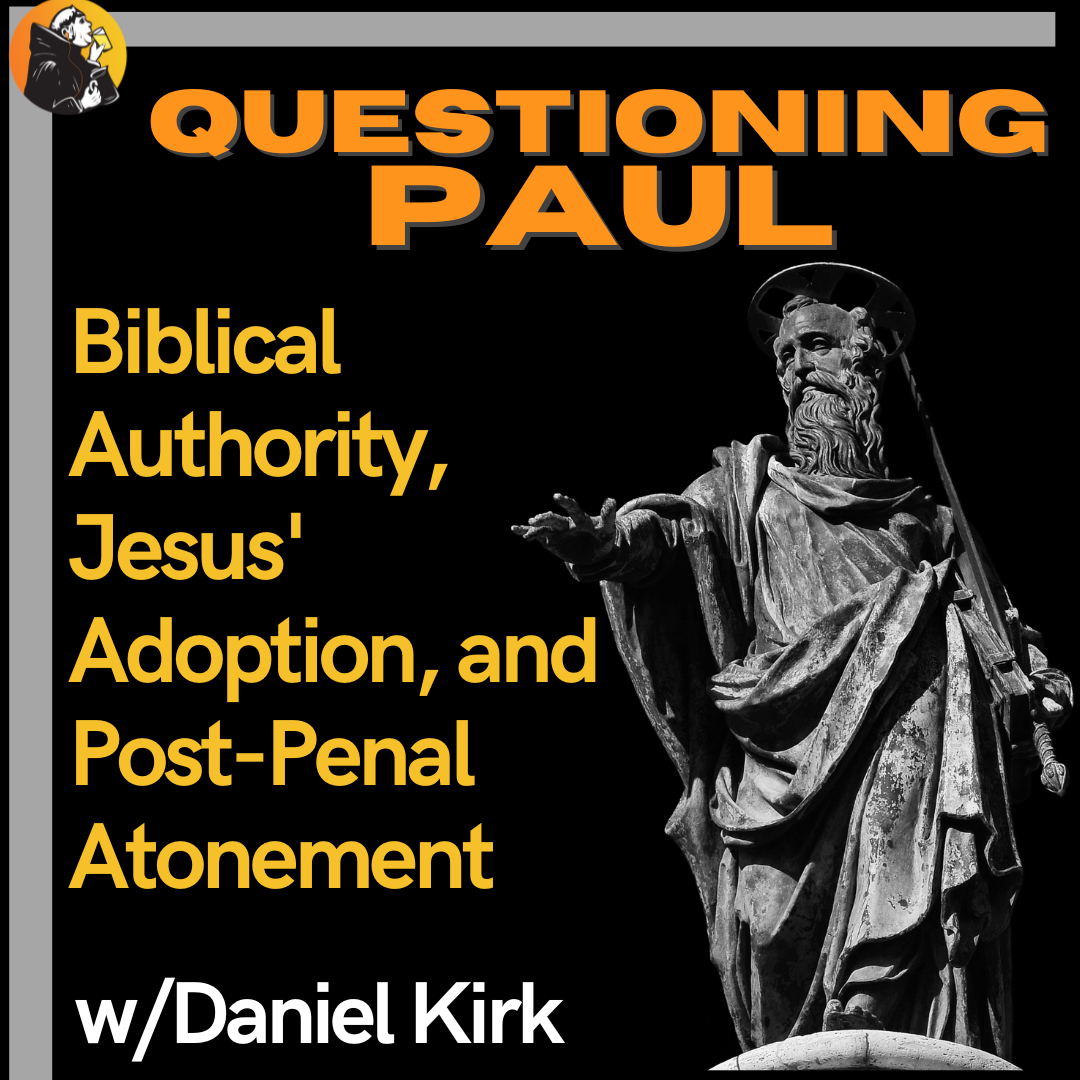 Daniel Kirk: on ROMANS + Biblical Authority, Jesus’ Adoption, and Post-Penal Atonement
