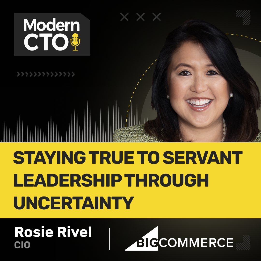 Staying True to Servant Leadership Through Uncertainty with Rosie Rivel, CIO at BigCommerce