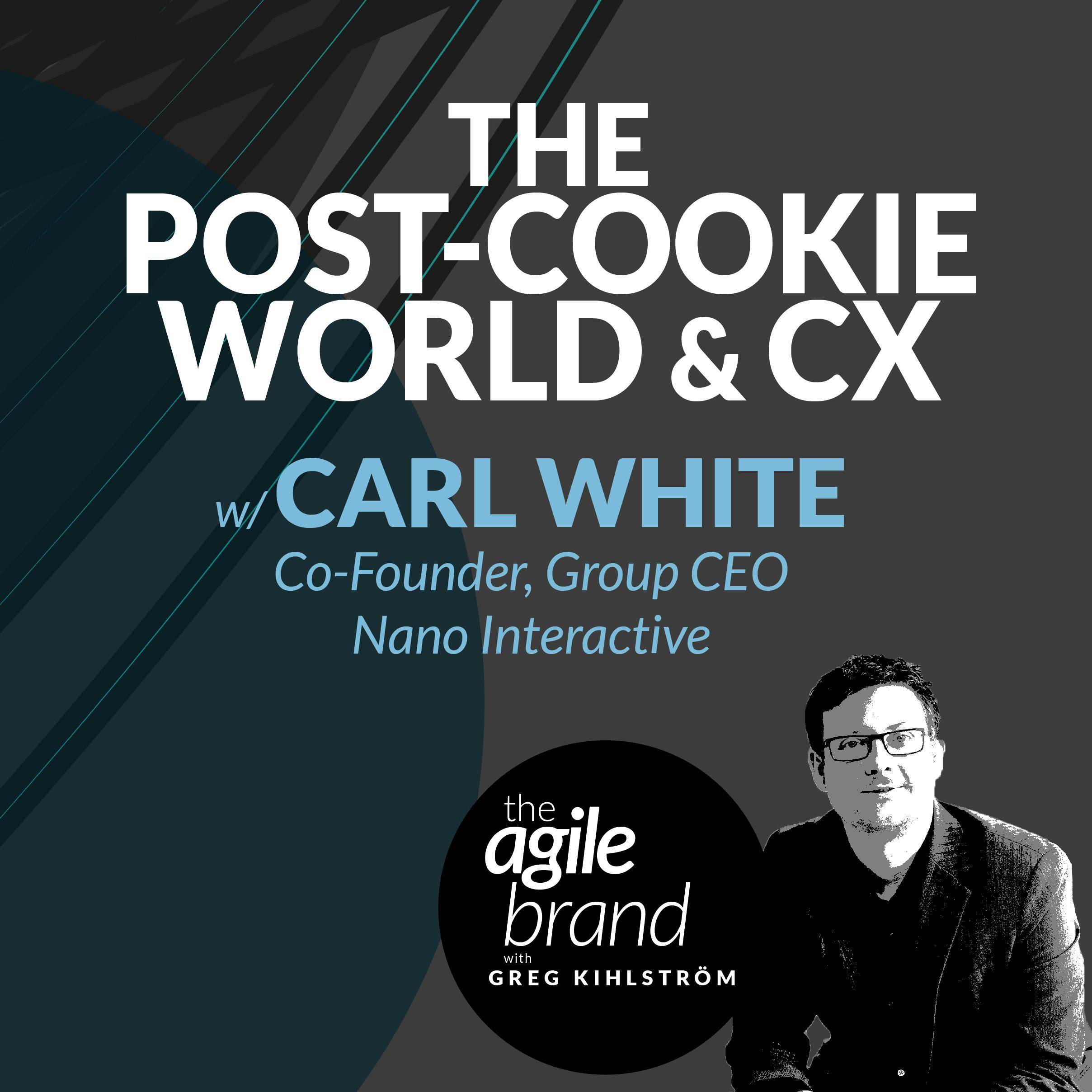 The Post Cookie World and CX with Carl White, Nano Interactive