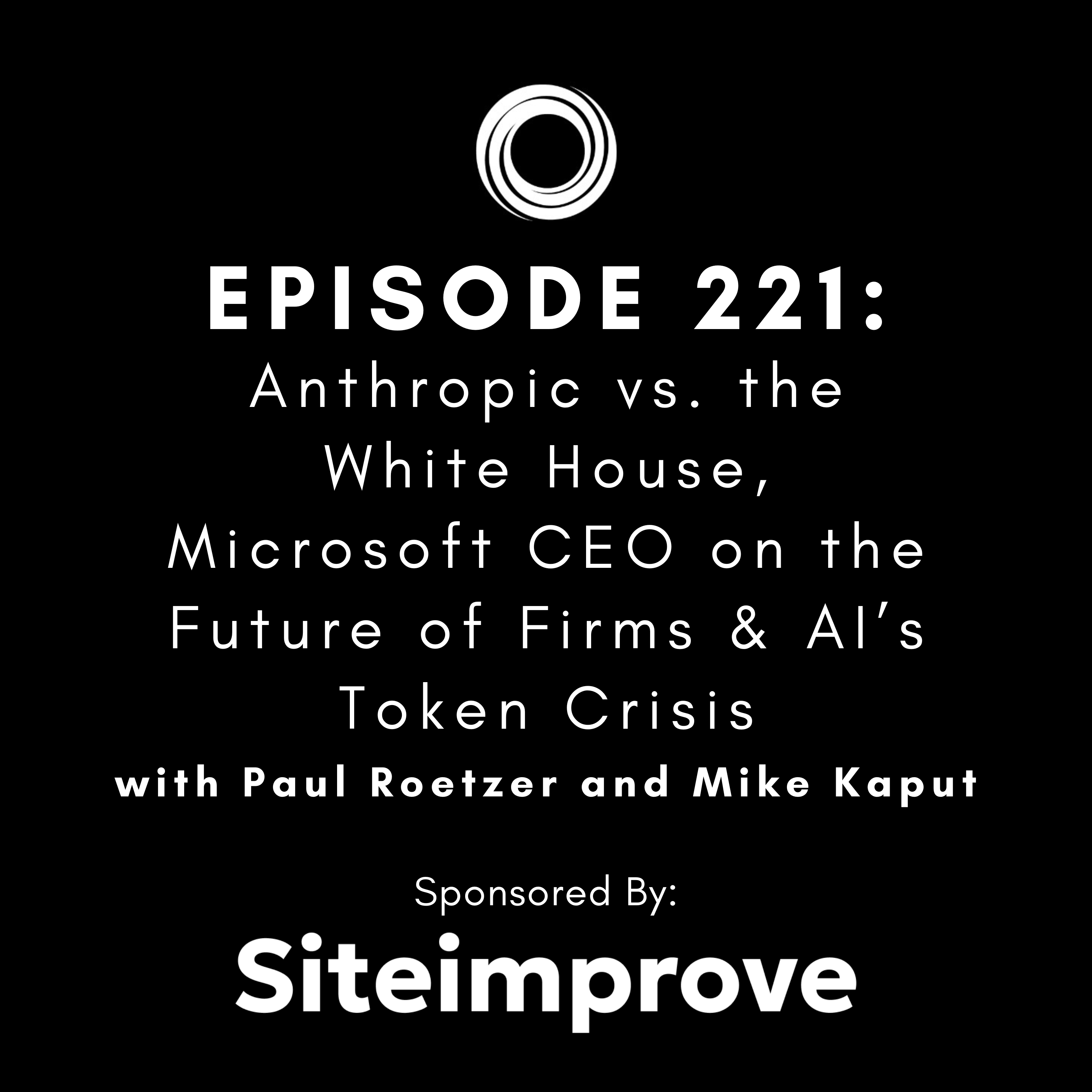 #221: Anthropic vs. the White House, Microsoft CEO on the Future of Firms & AI’s Token Crisis