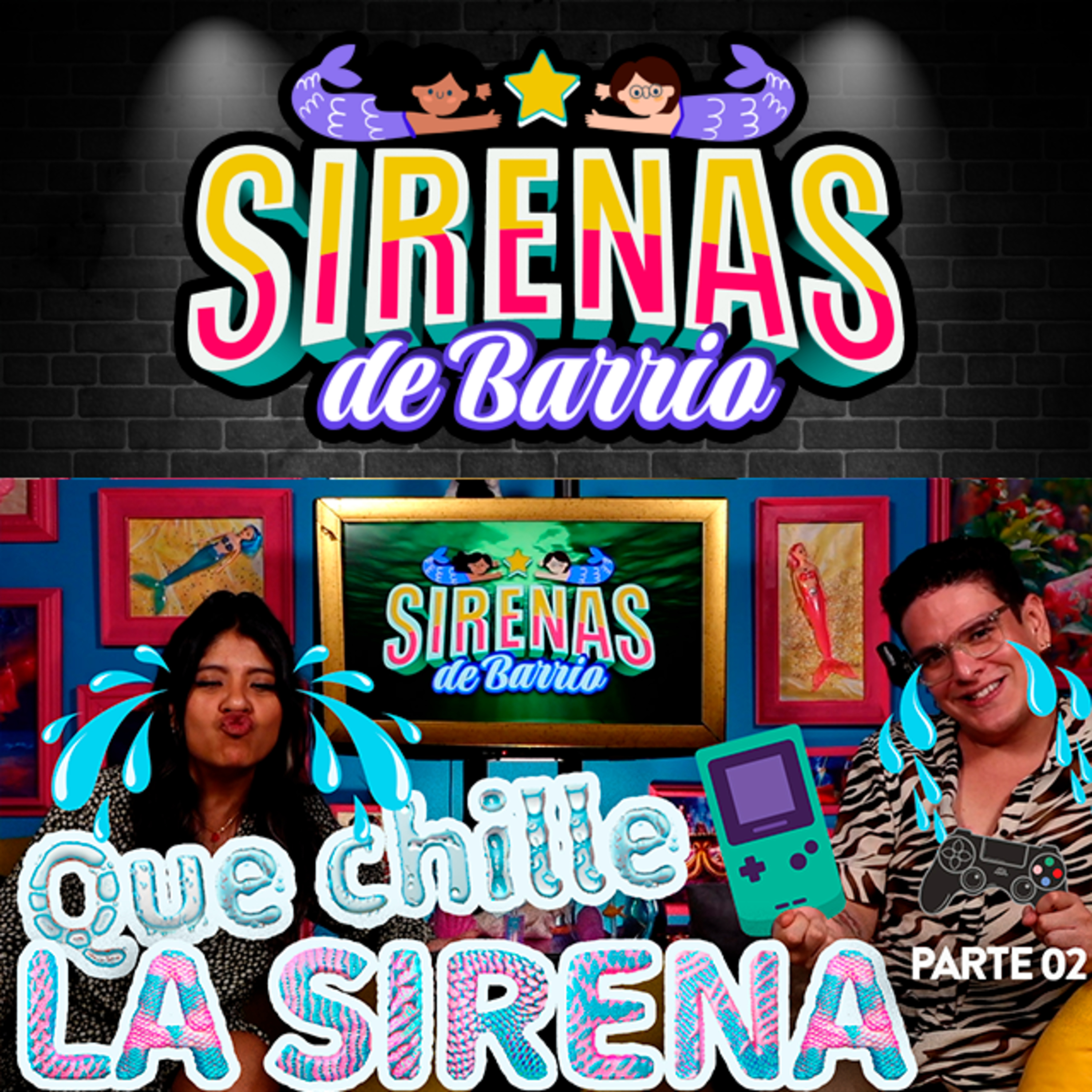 Sirenas de Barrio - QUE CHILLE LA SIRENA - Pt.02 | No sea-Burra - Ep.09 episode artwork
