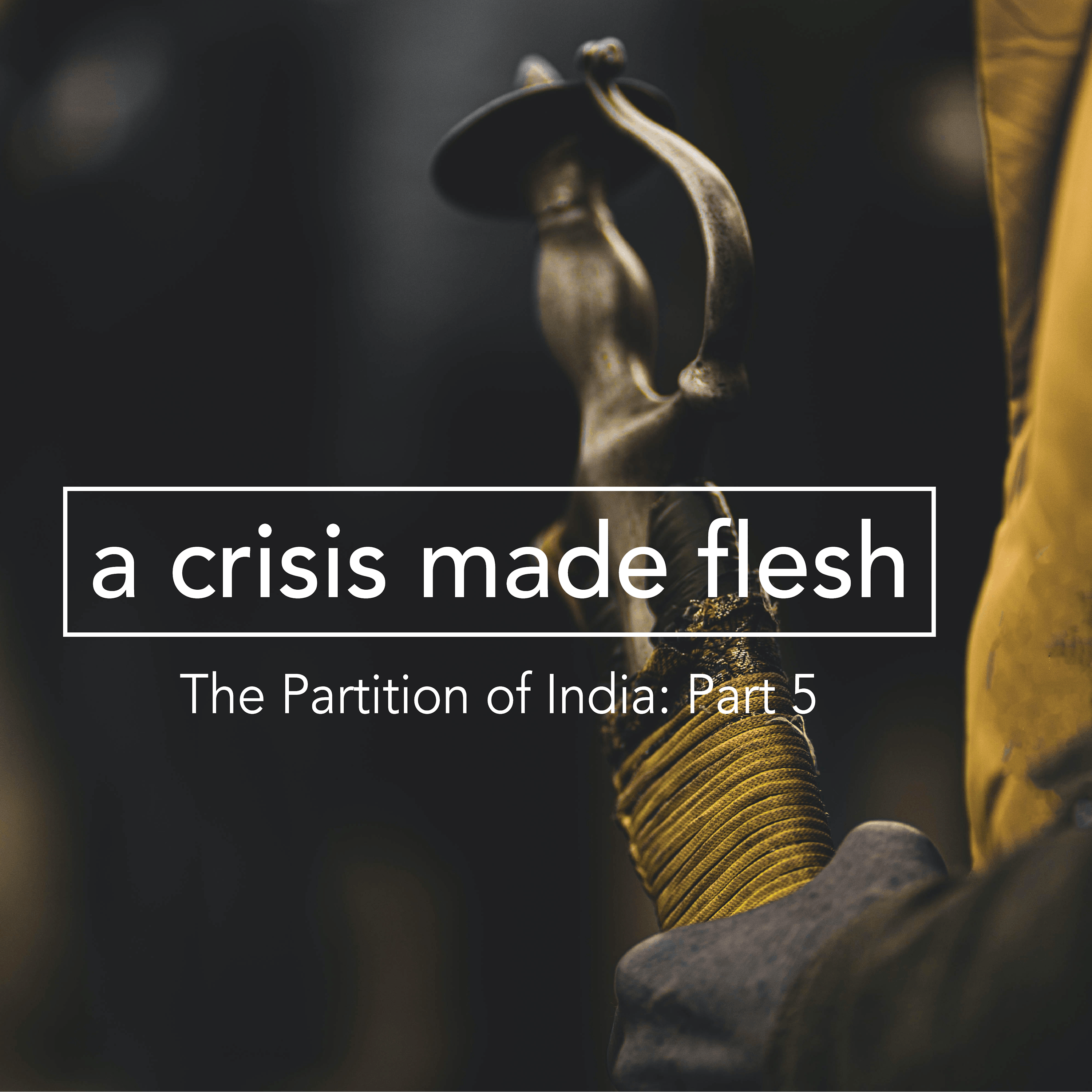 The Partition of India – Part 5: A Crisis Made Flesh Image