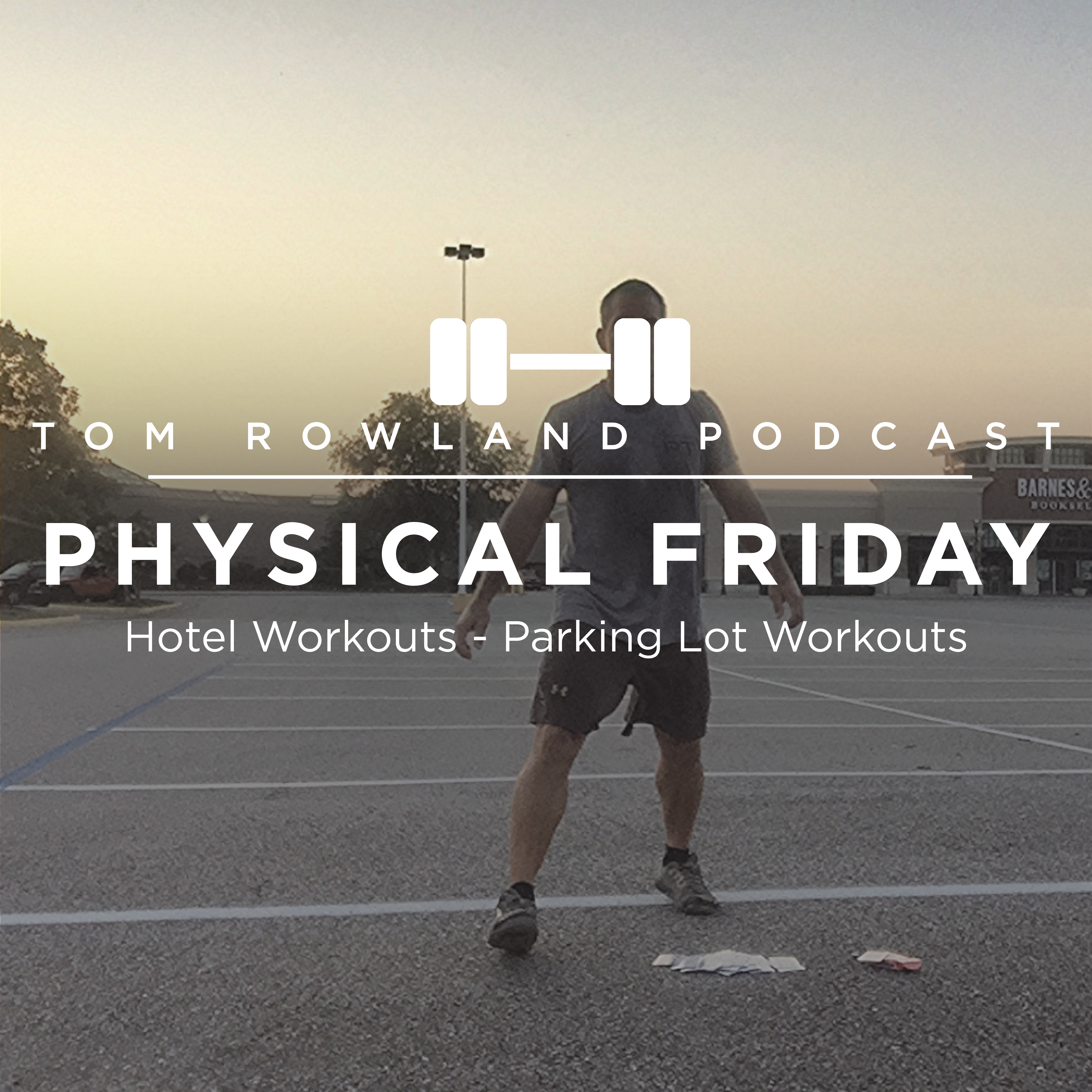 PHYSICAL FRIDAY #4 - Hotel Workouts: Parking Lot Workouts