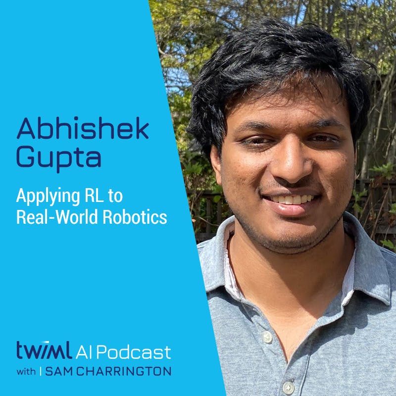 Applying RL to Real-World Robotics with Abhishek Gupta - #466