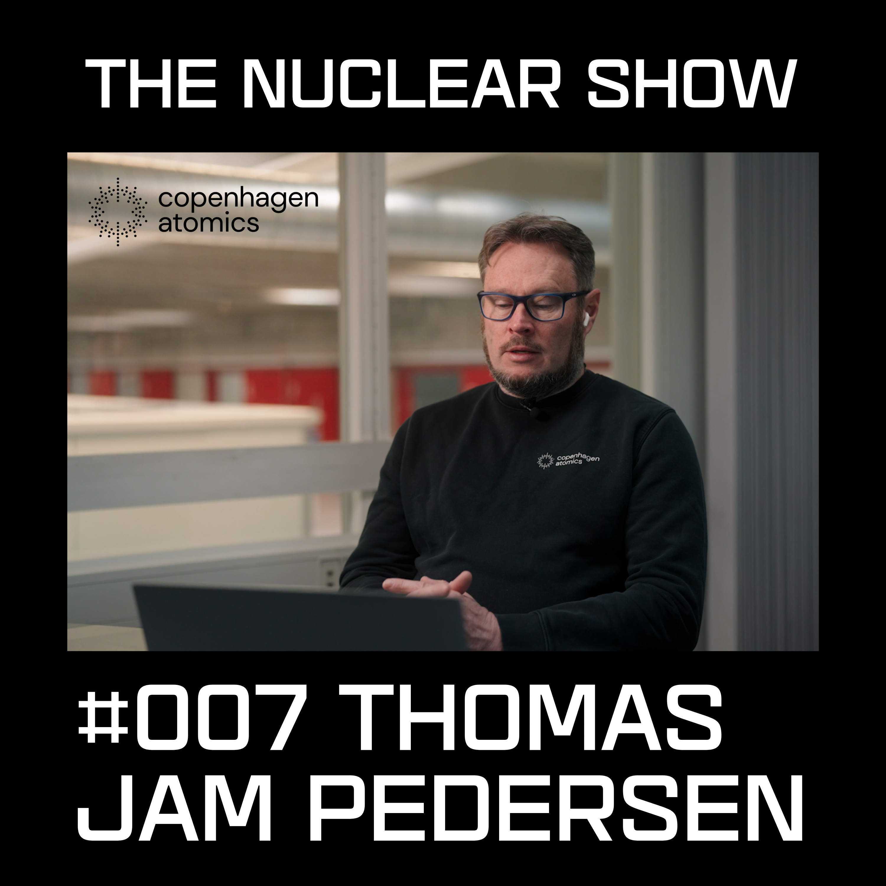 The Nuclear Show #007 - Thomas Jam Pedersen of Copenhagen Atomics episode artwork
