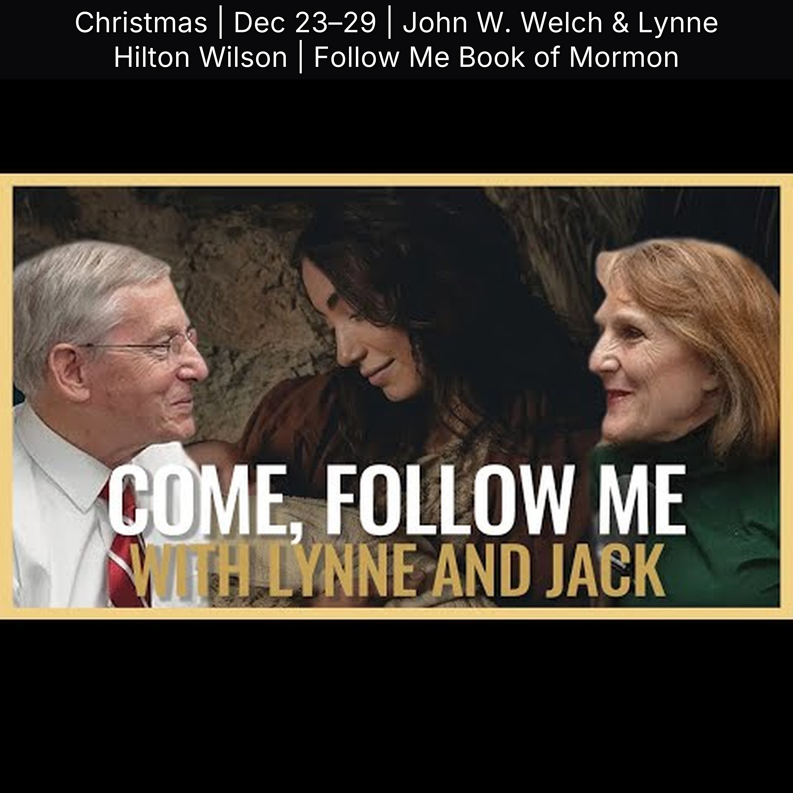 Christmas | Dec 23–29 | John W. Welch & Lynne Hilton Wilson | Follow Me Book of Mormon