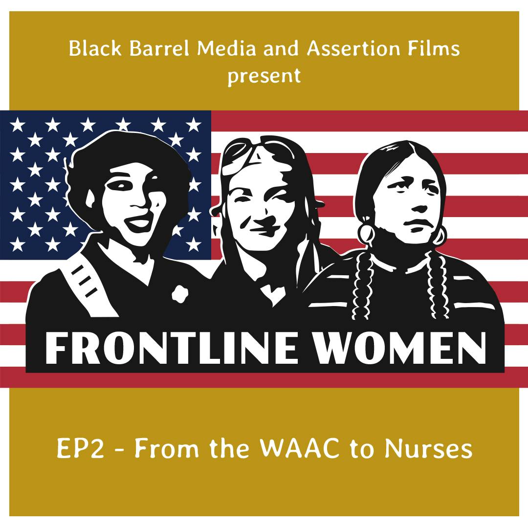 FRONTLINE WOMEN Ep. 2 | “From the WAAC to Nurses”