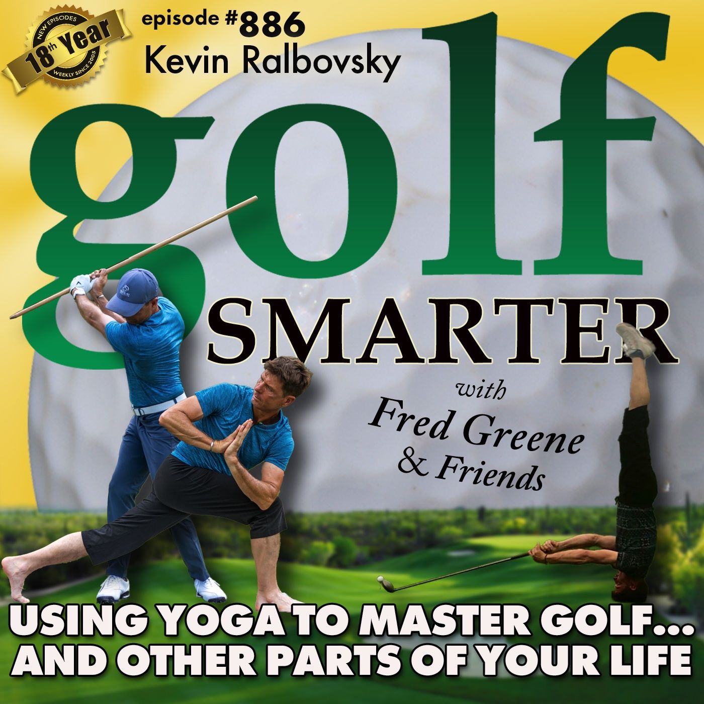 Using Yoga As a Tool To Master Golf…and Other Parts of Your Life with Kevin Ralbovsky | #886 episode artwork