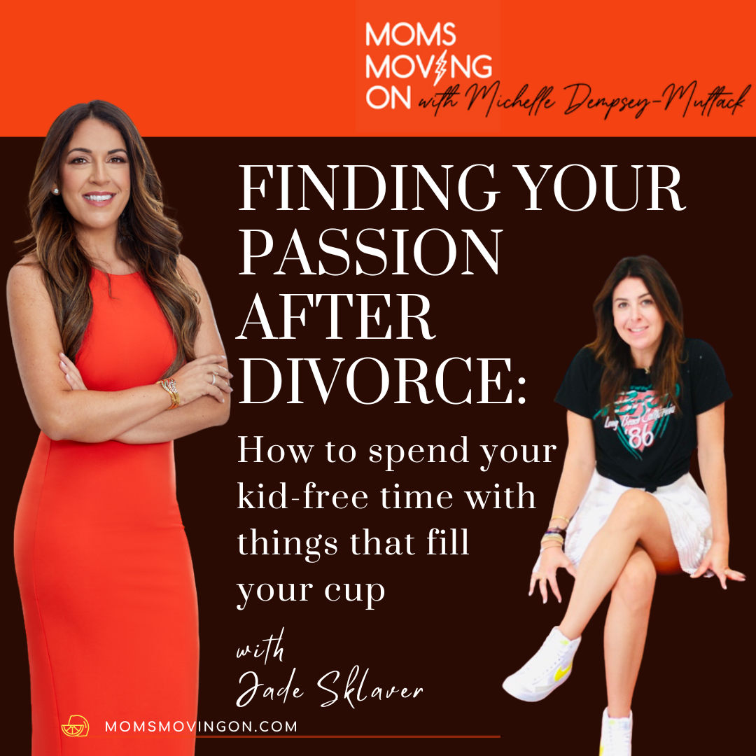 Finding your Passion After Divorce: How to Spend Your Kid-Free Time with Things That Fill your Cup; with guest Jade Sklaver episode artwork