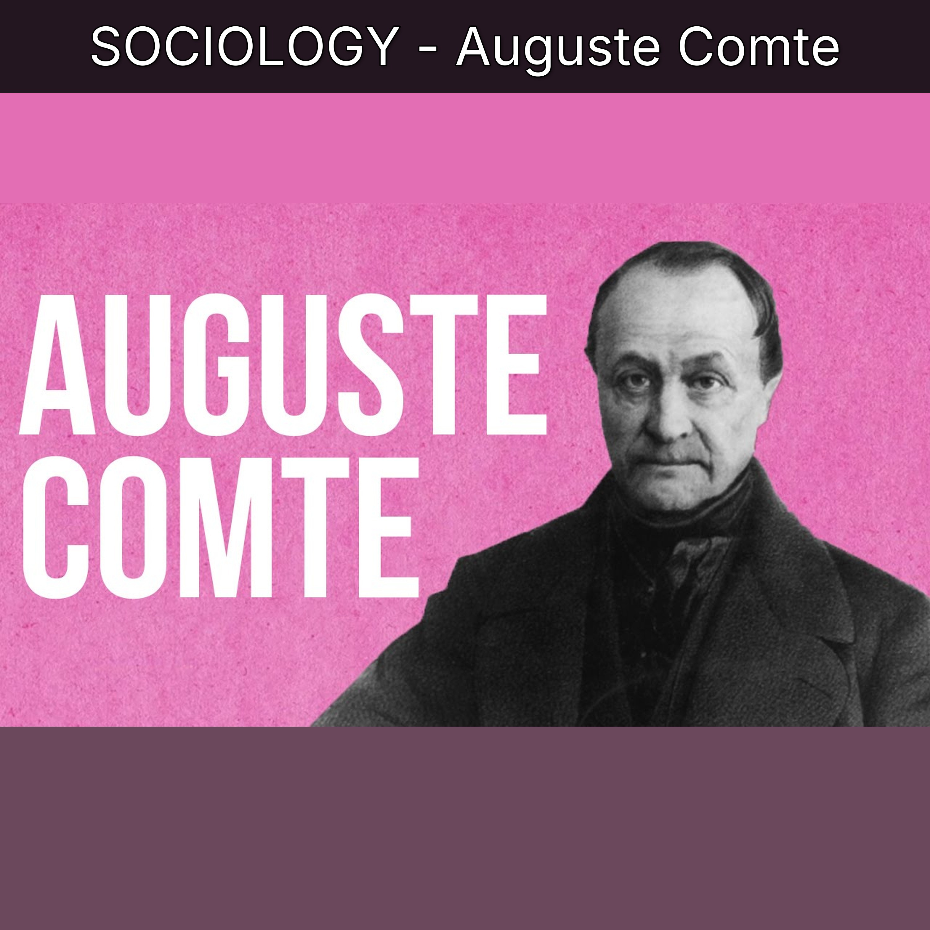 SOCIOLOGY - Auguste Comte