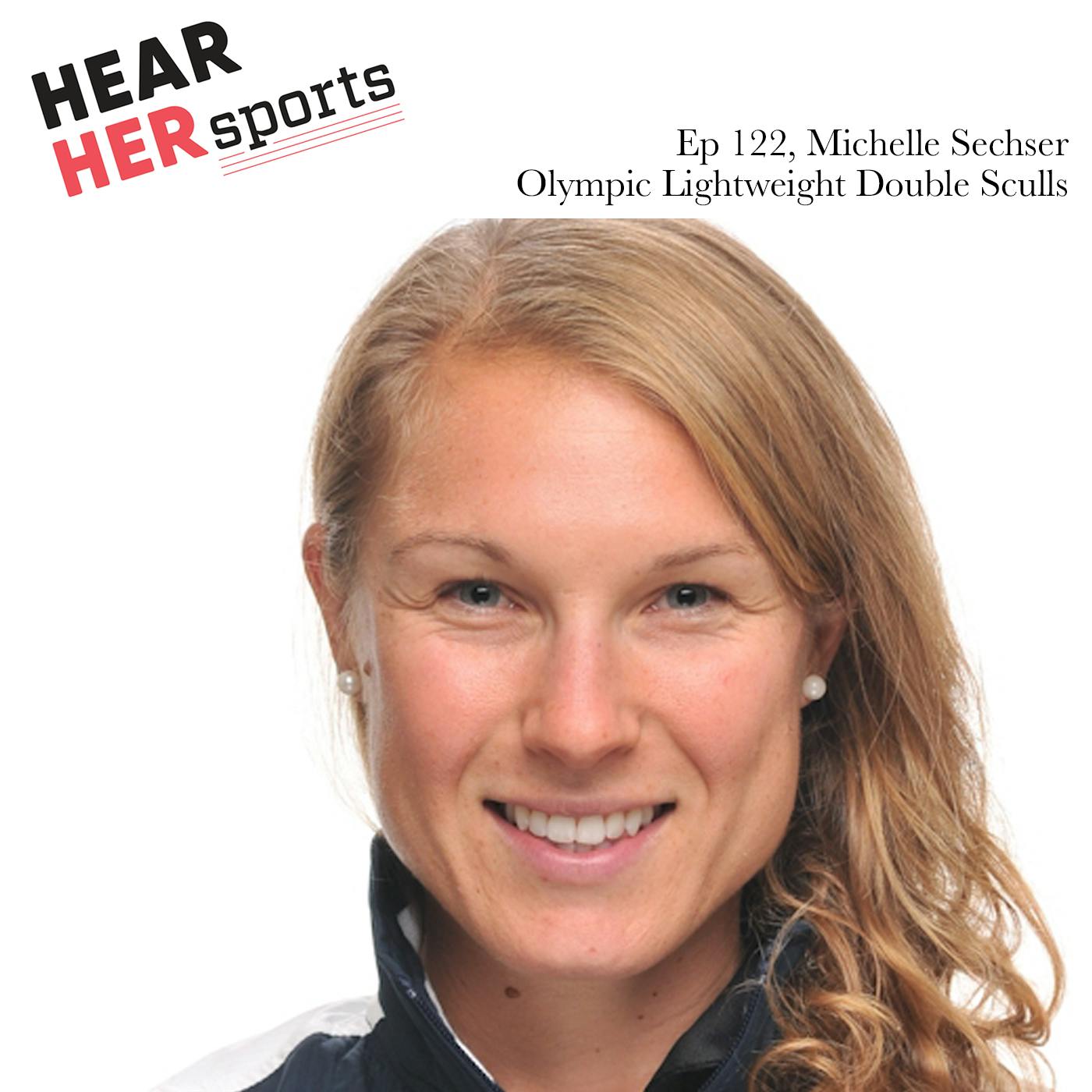 Michelle Sechser Olympic Lightweight Double Sculls…Ep122