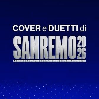 SANREMO 2026 - COVER E DUETTI SANREMO 2026 - COVER E DUETTI