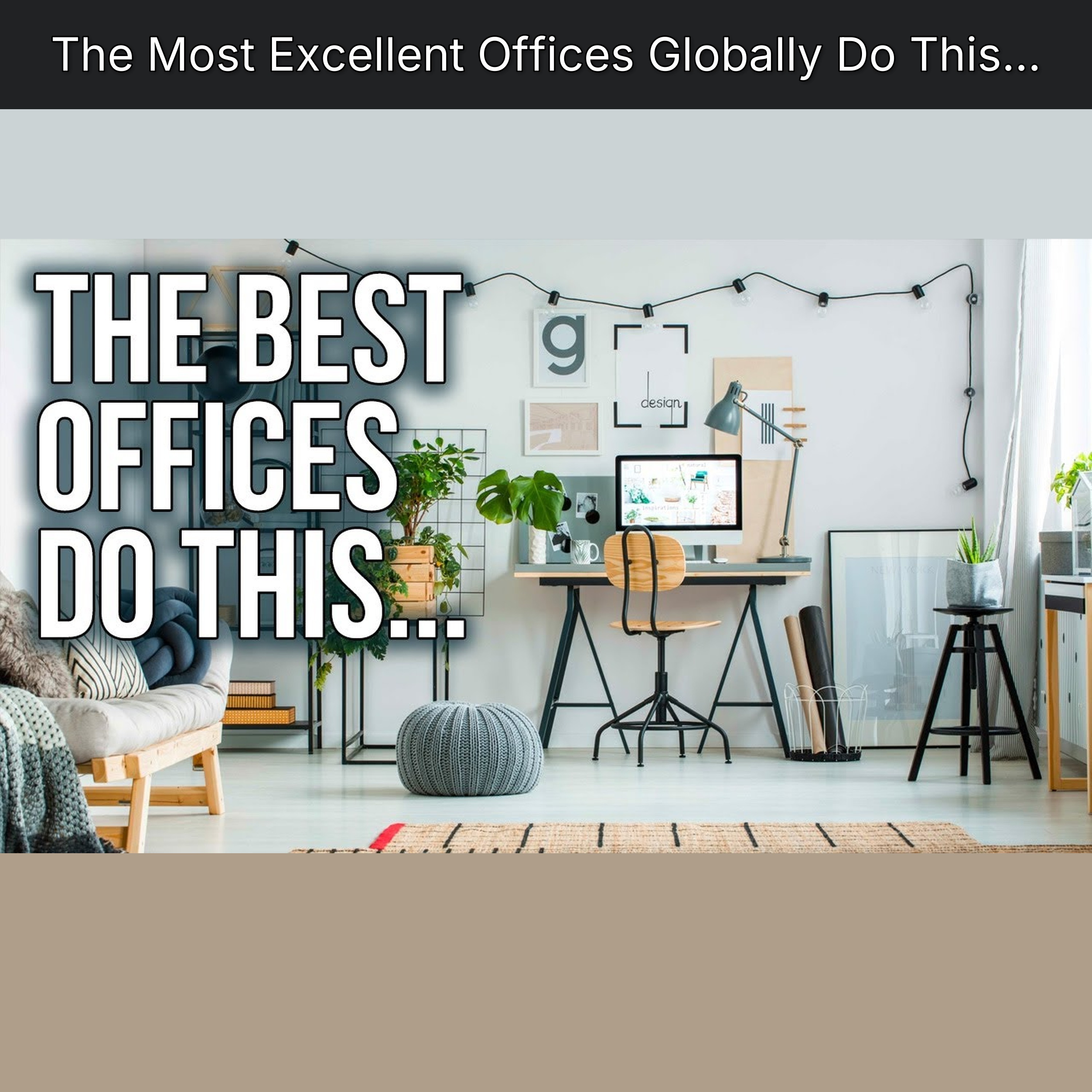 The Most Excellent Offices Globally Do This...