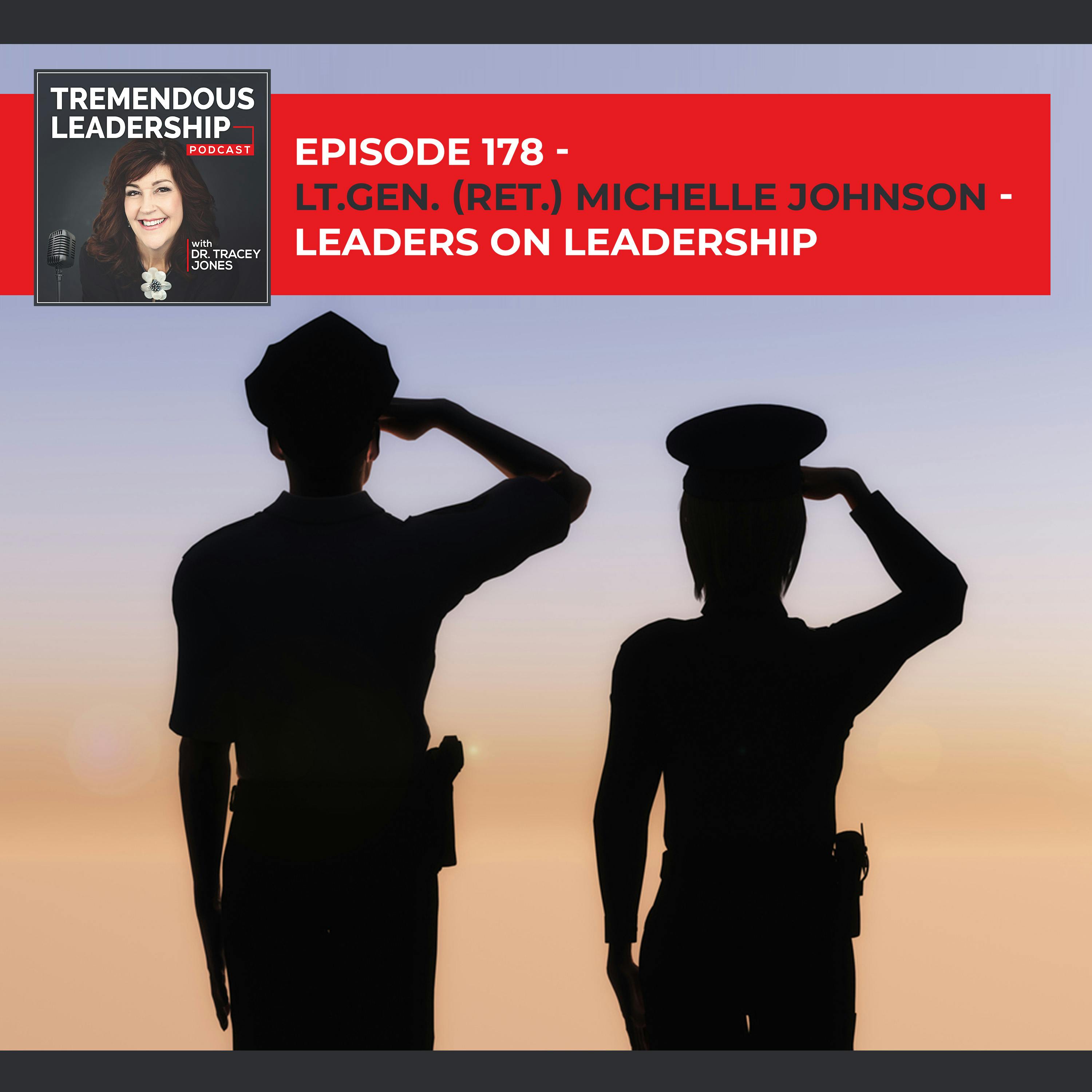 Episode 178 - Lt.Gen. (Ret.) Michelle Johnson - Leaders On Leadership