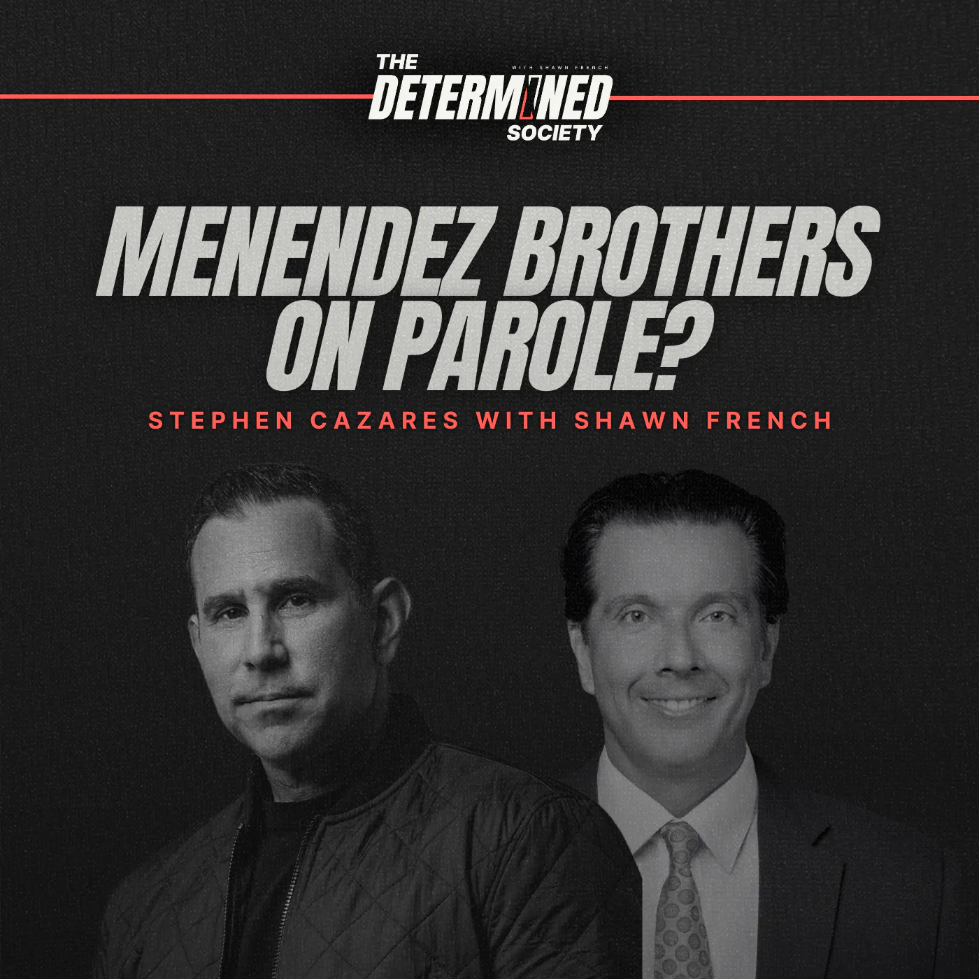 Stephen Cazares: The Menendez Brothers released on parole? — Determined Society with Shawn French | Adversity & Mindset cover