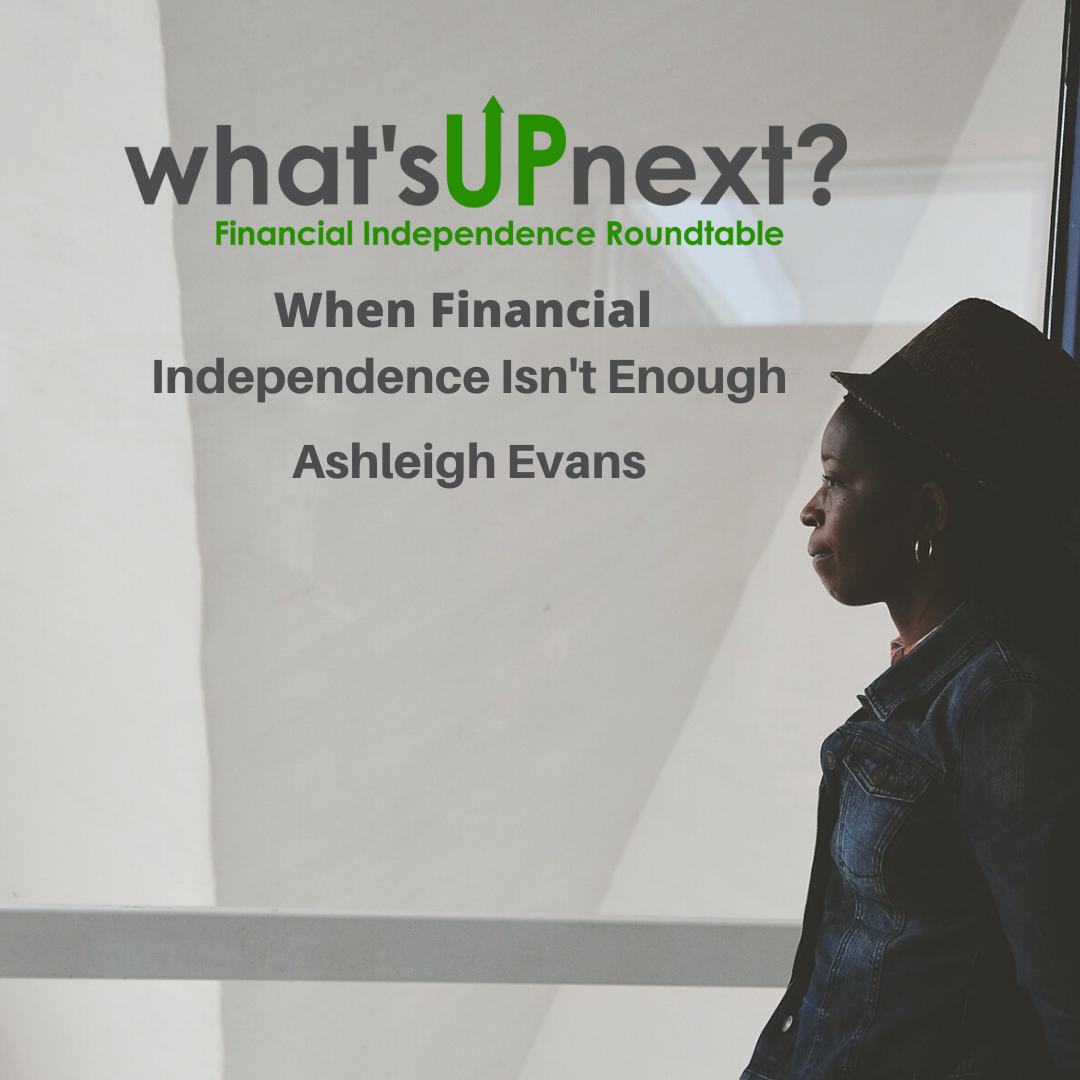 When Financial Independence Isn't Enough, You take An Unexpected Gap Year w/ Ashleigh Evans + bonus material with The Wealth Hound