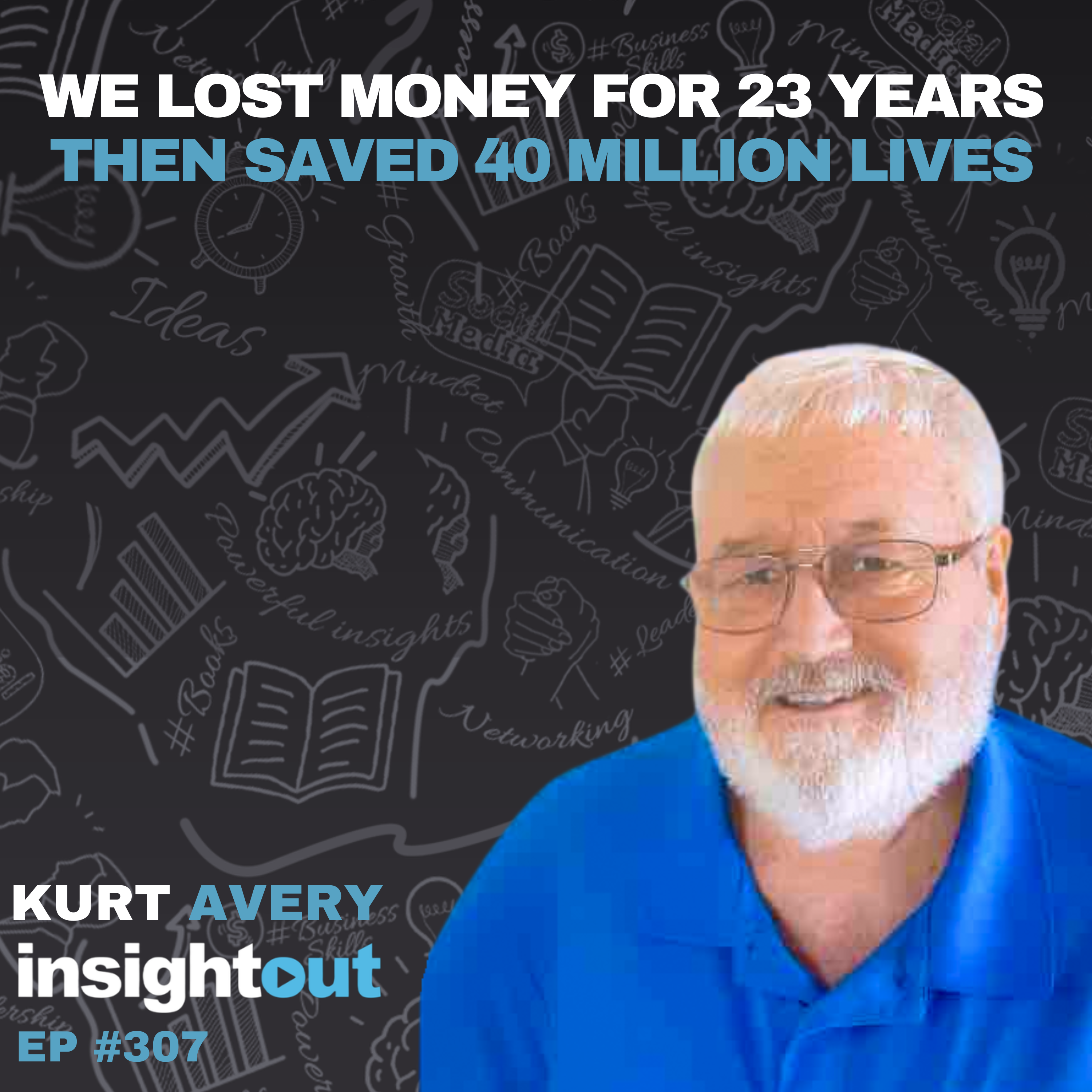 We Lost Money for 23 Years… Then Saved 40 Million Lives - Kurt Avery