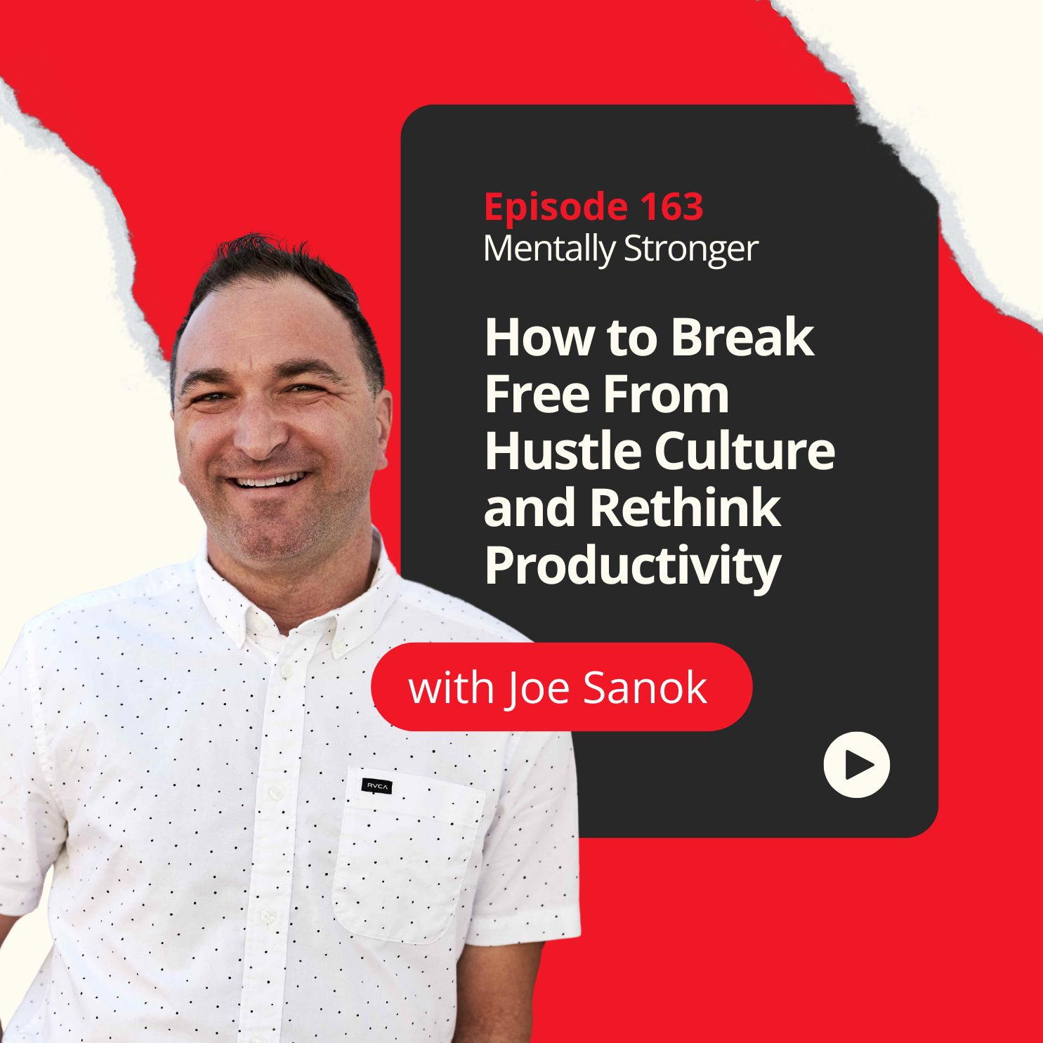 163 — How to Break Free From Hustle Culture and Rethink Productivity with Joseph Sanok episode artwork