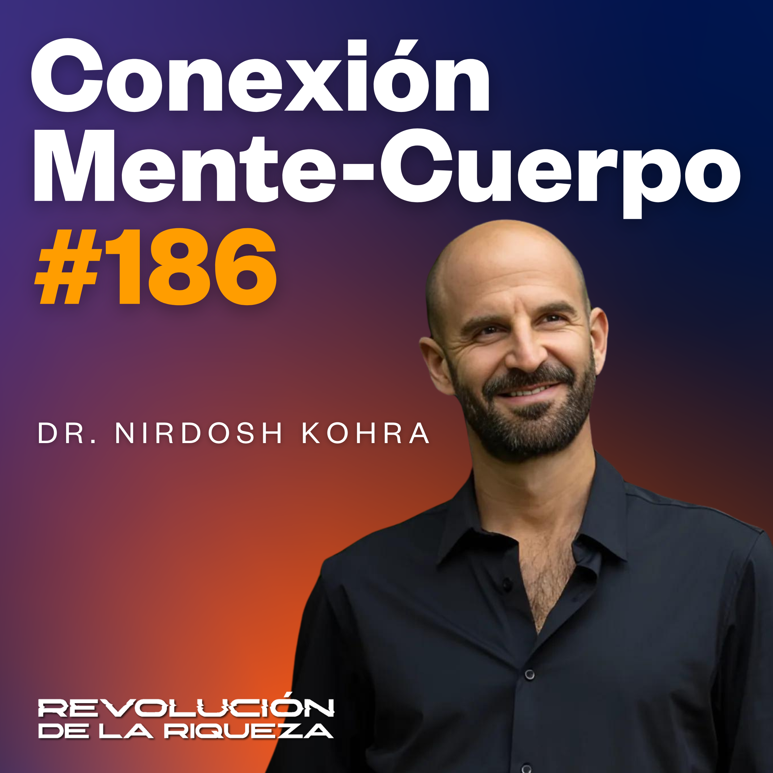 186. Conexión Mente-Cuerpo con el Dr. Nirdosh Kohra episode artwork