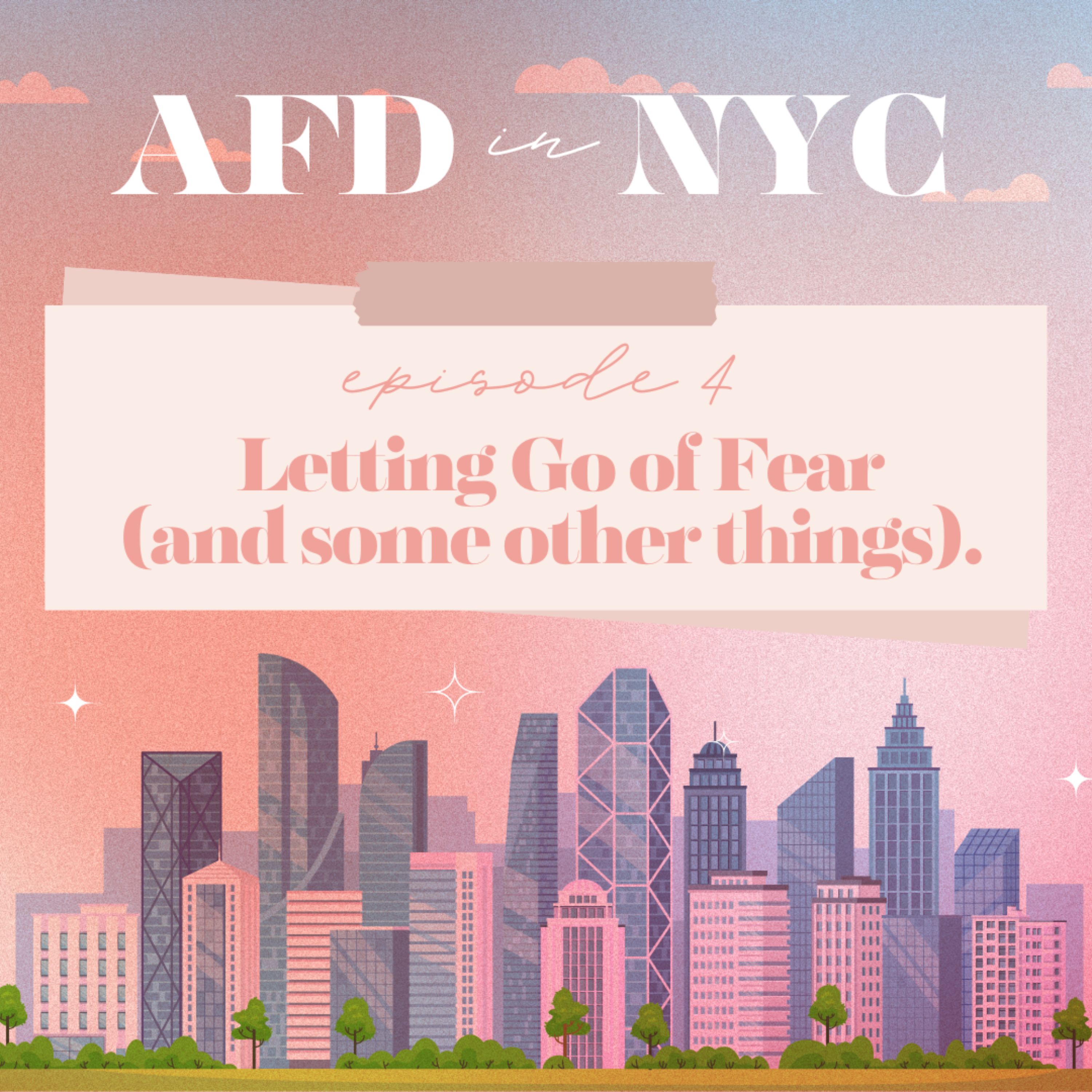 AFD in NYC 2024: Episode 4: - Letting Go of Fear (and some other things)
