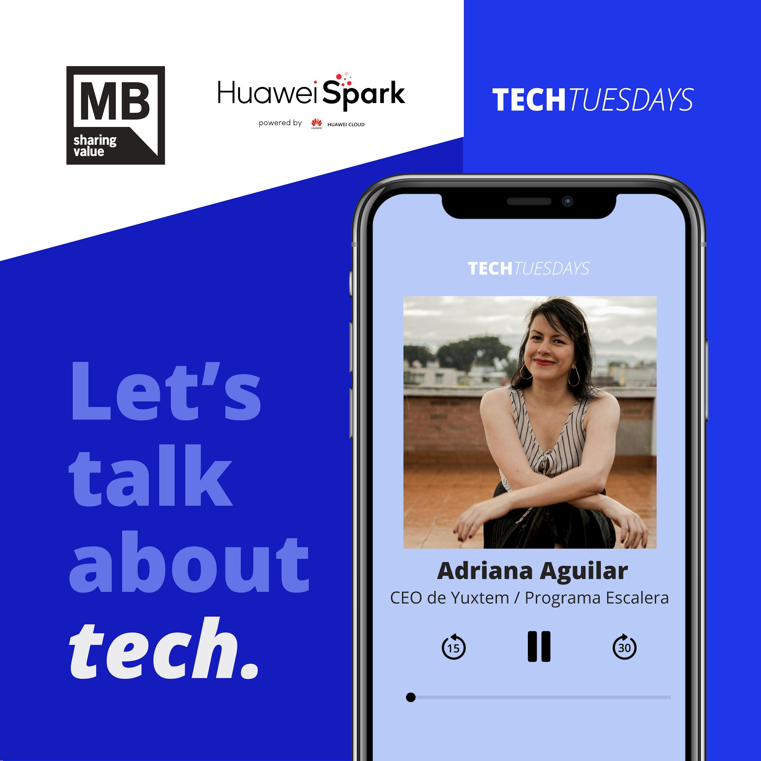 Adriana Aguilar / Yuxtem – Tech Tuesdays de Spark Program Huawei