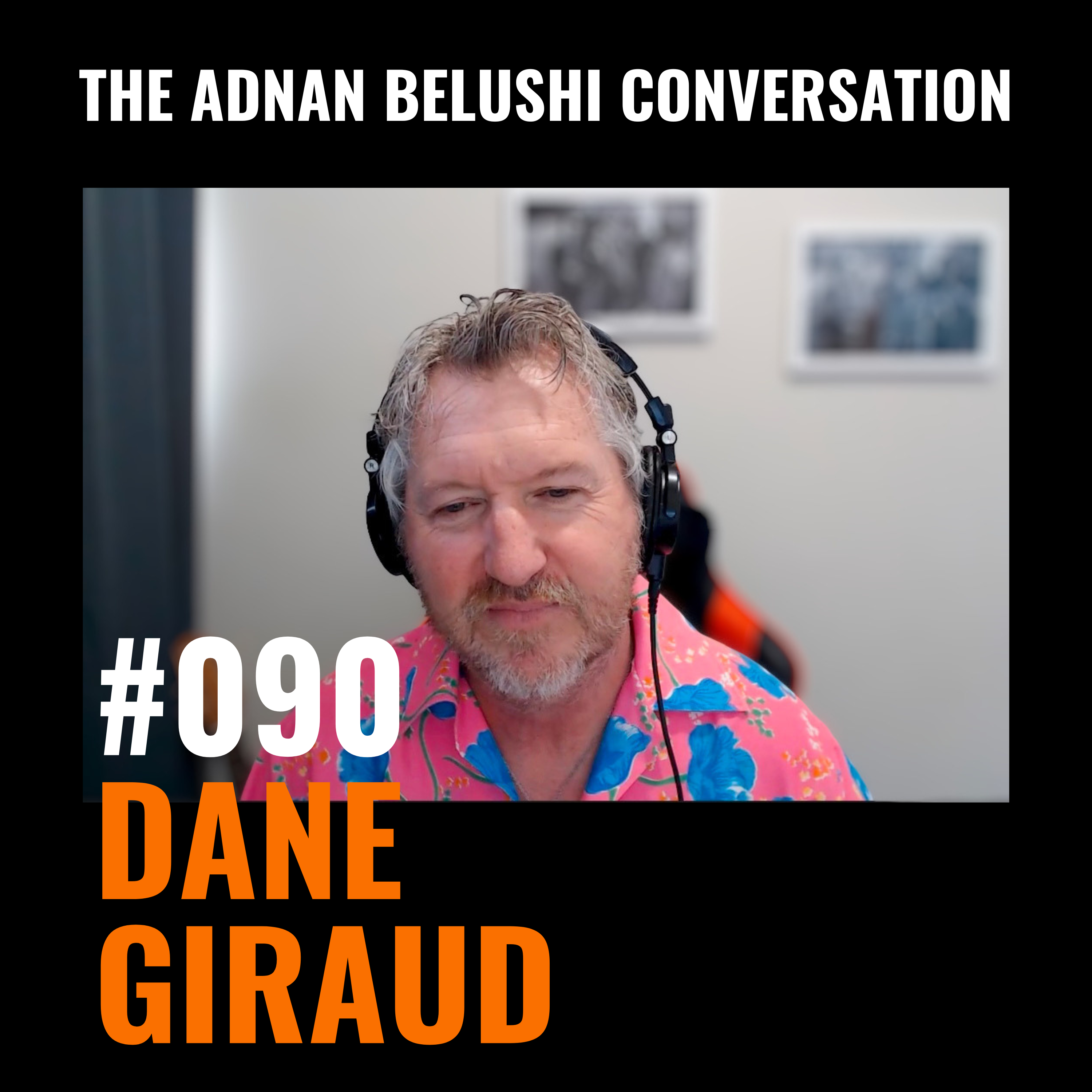 Adnan Belushi Show #090 - Dane Giraud episode artwork