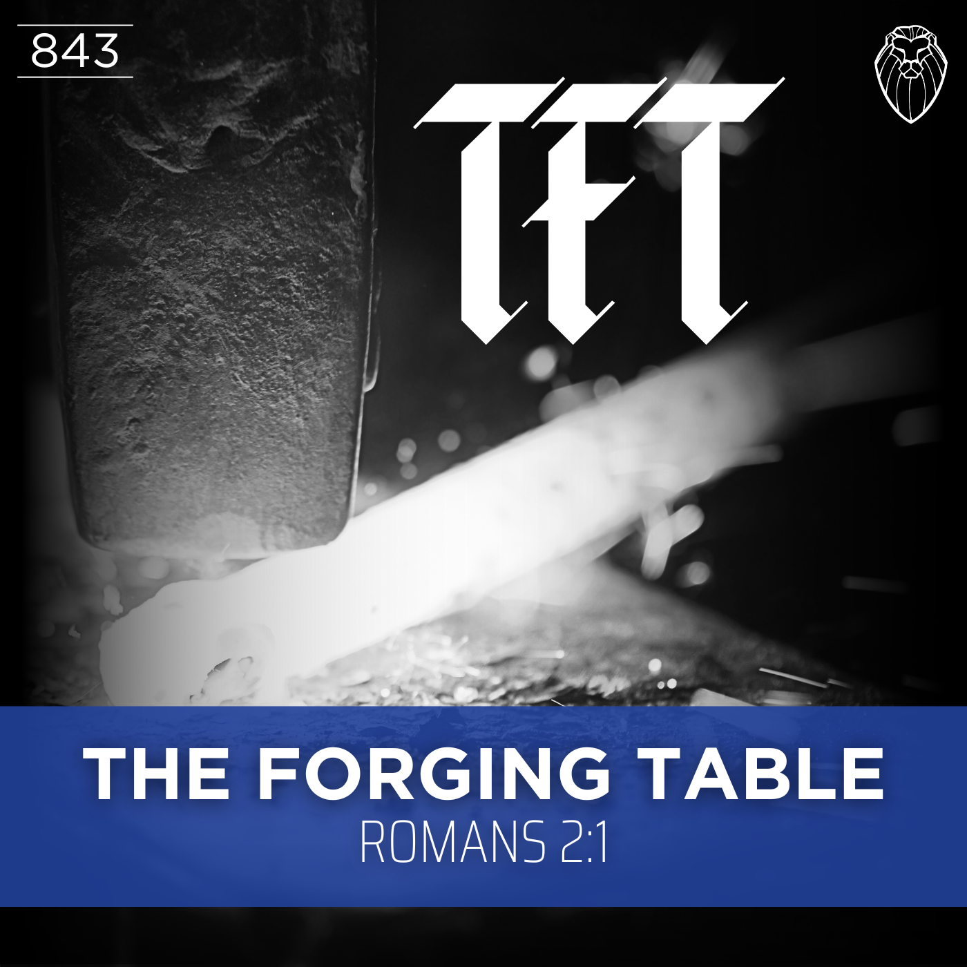 THE FORGING TABLE | Romans 2:1 (Ep. 843)