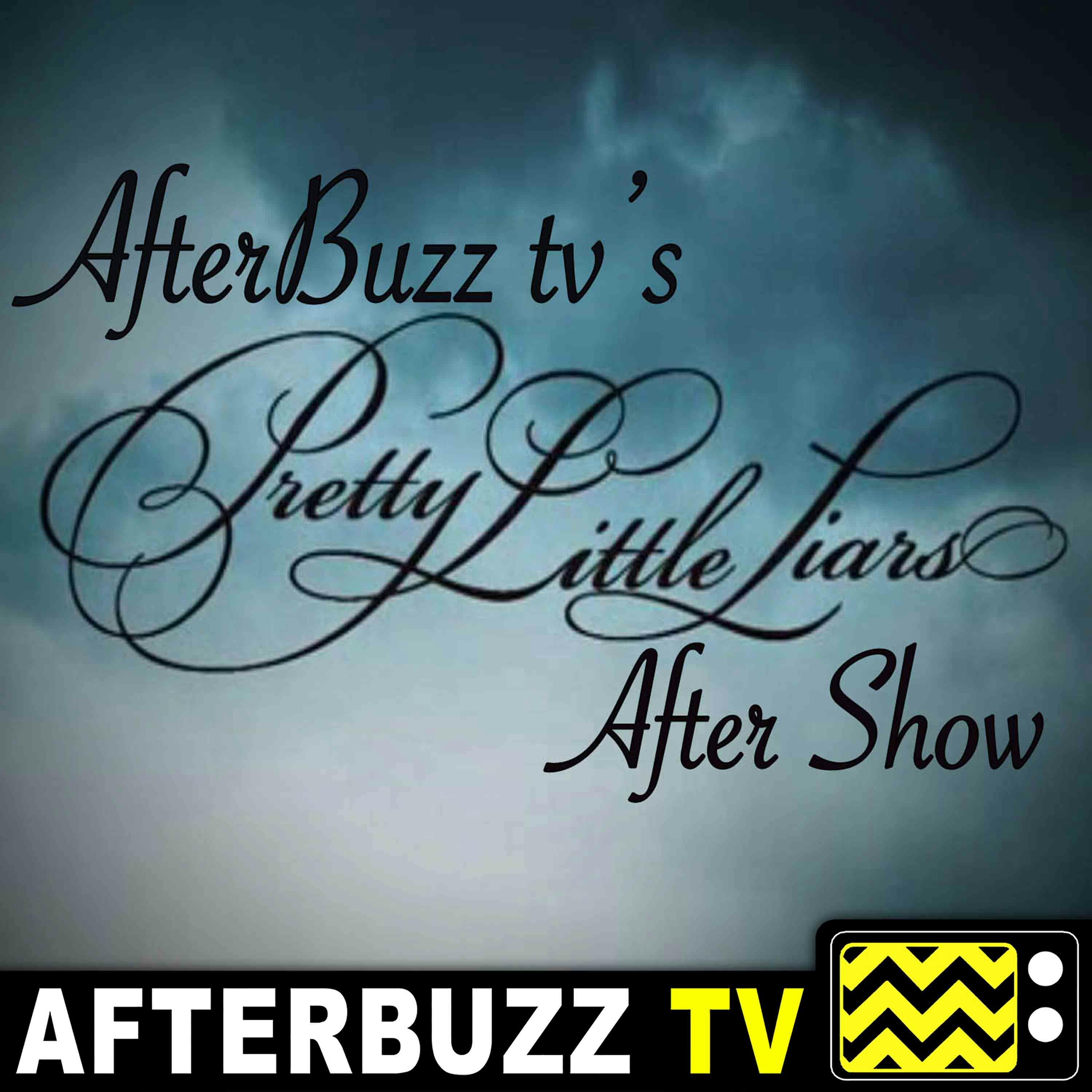 Pretty Little Liars S:7 | Farewell, My Lovely E:19 | AfterBuzz TV AfterShow
