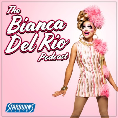 The Bianca Del Rio Podcast Starburns Audio