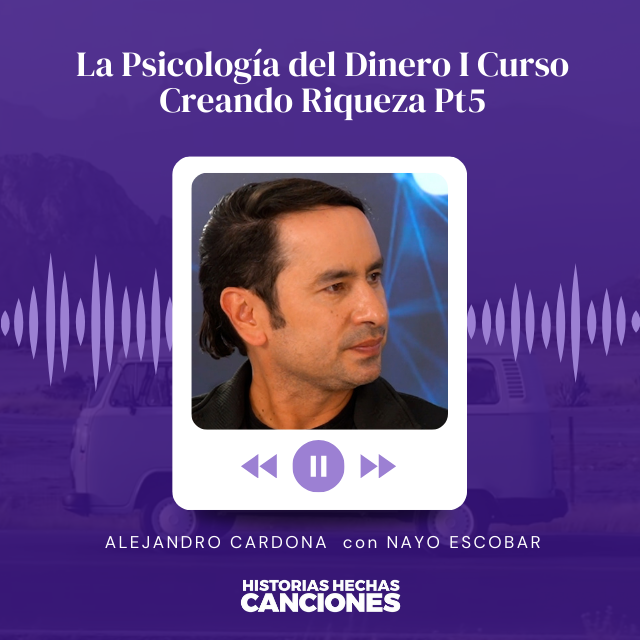 414. La Psicología del Dinero I Curso Creando Riqueza Pt5 con Alejandro Cardona