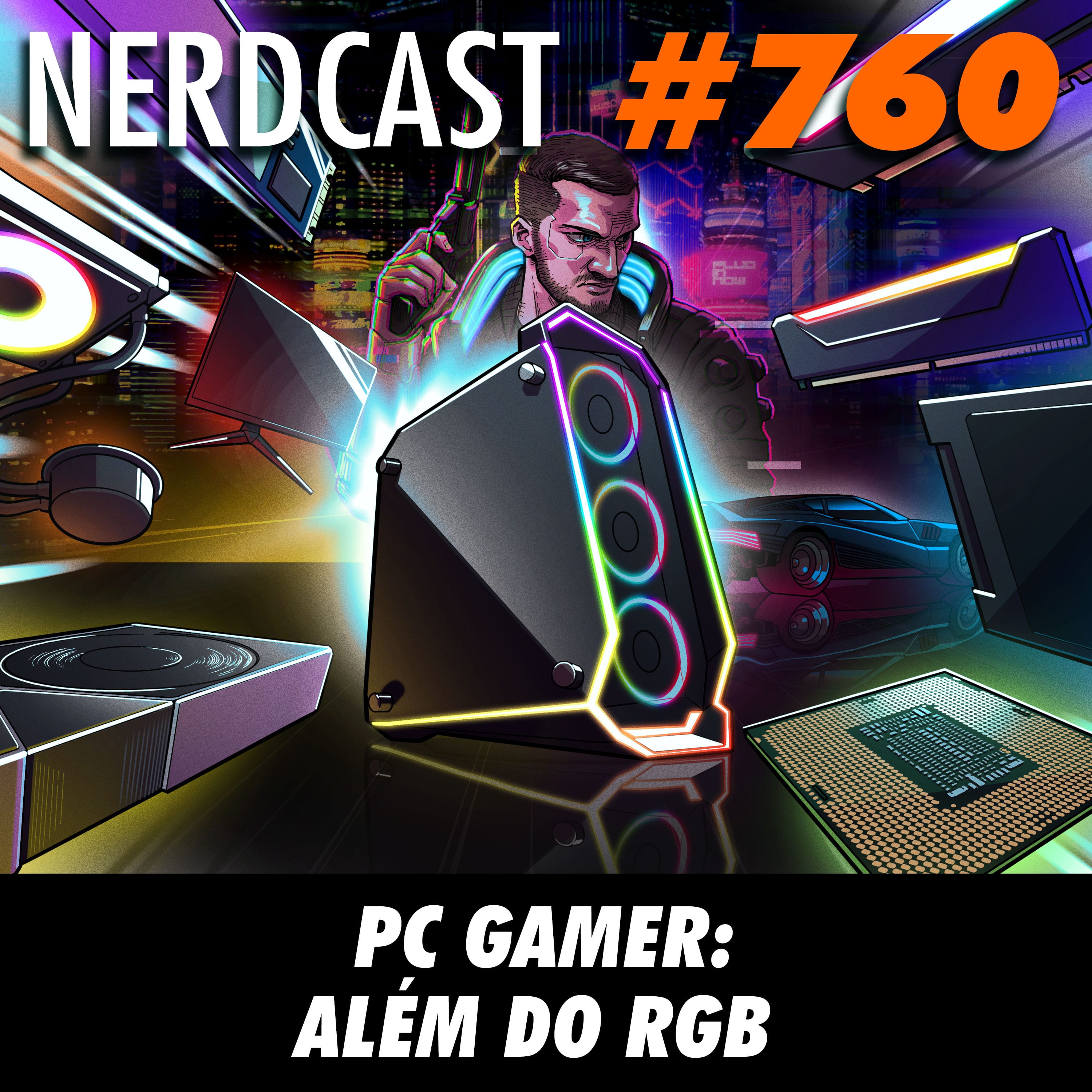 NerdCast 760 - PC Gamer: Além do RGB