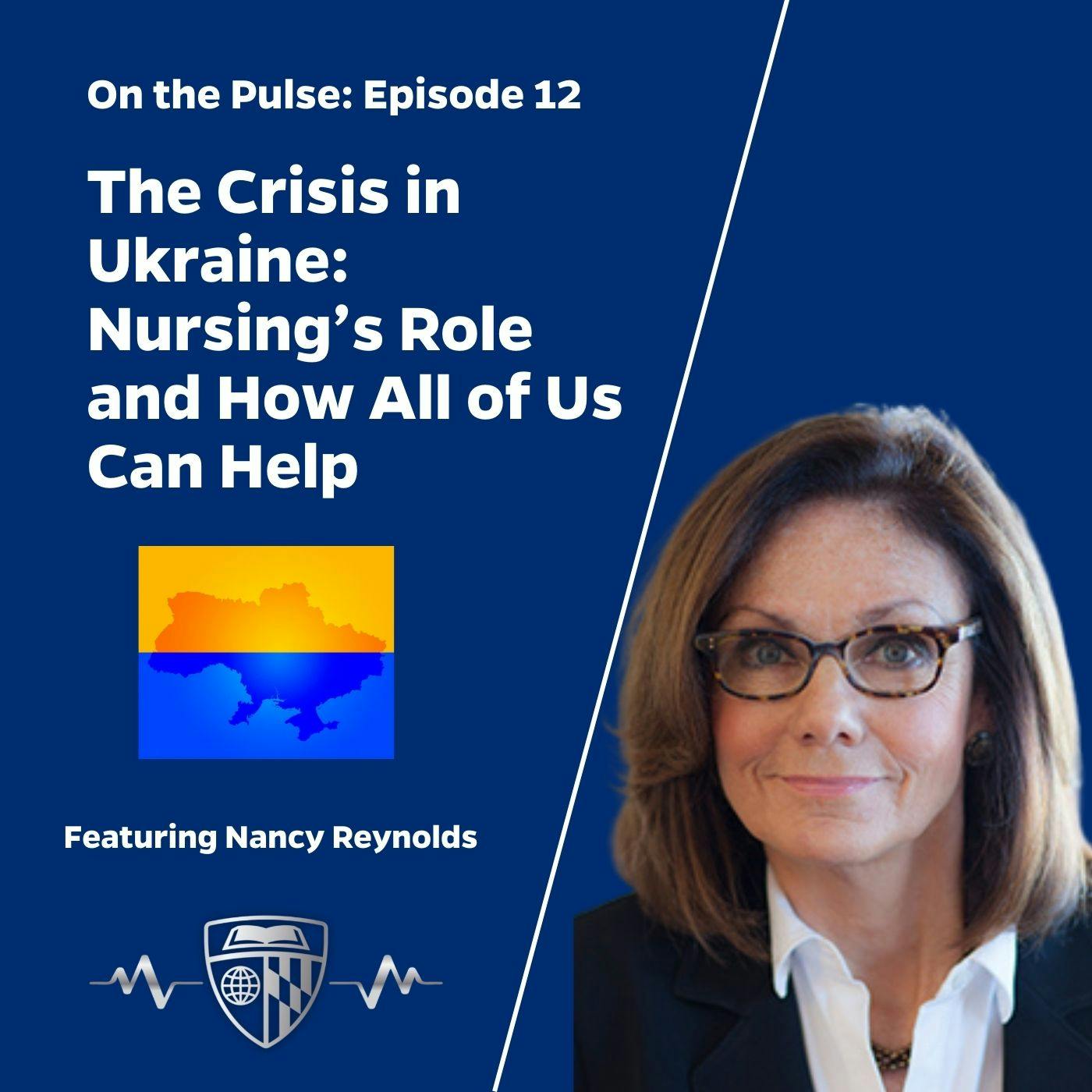 Episode 12: The Crisis in Ukraine: Nursing’s Role and How All of Us Can Help
