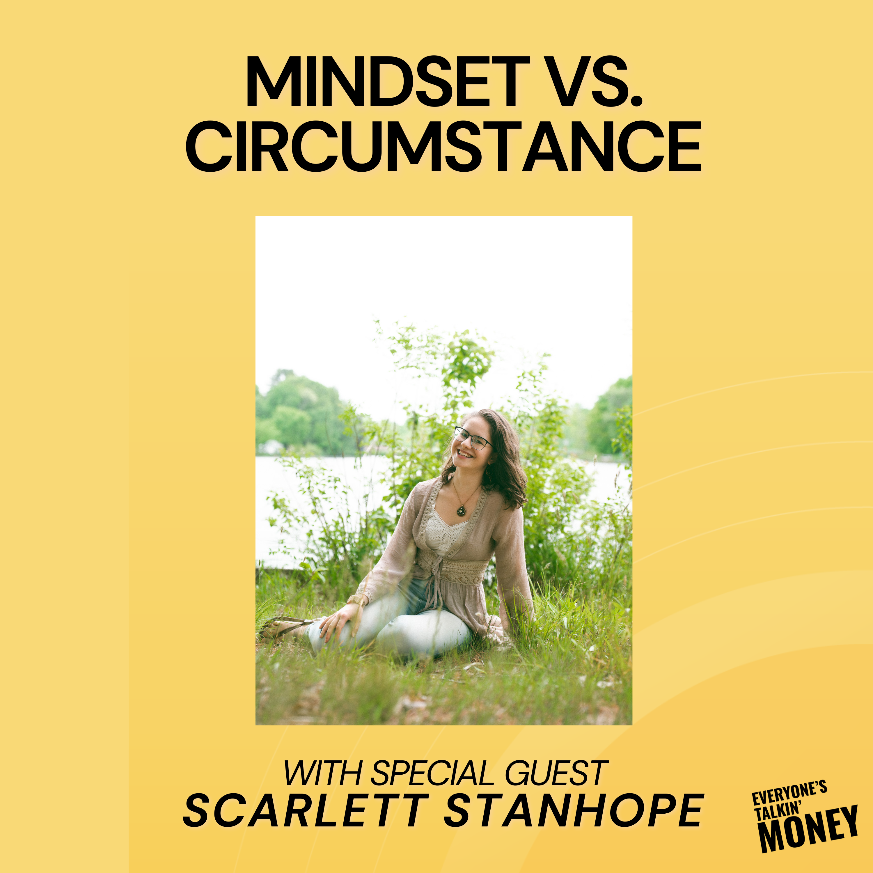 Mindset vs. Circumstance — Why Your Money Stress Isn’t Always About the Numbers, Talkin’ Money Unfiltered with Scarlett Stanhope
