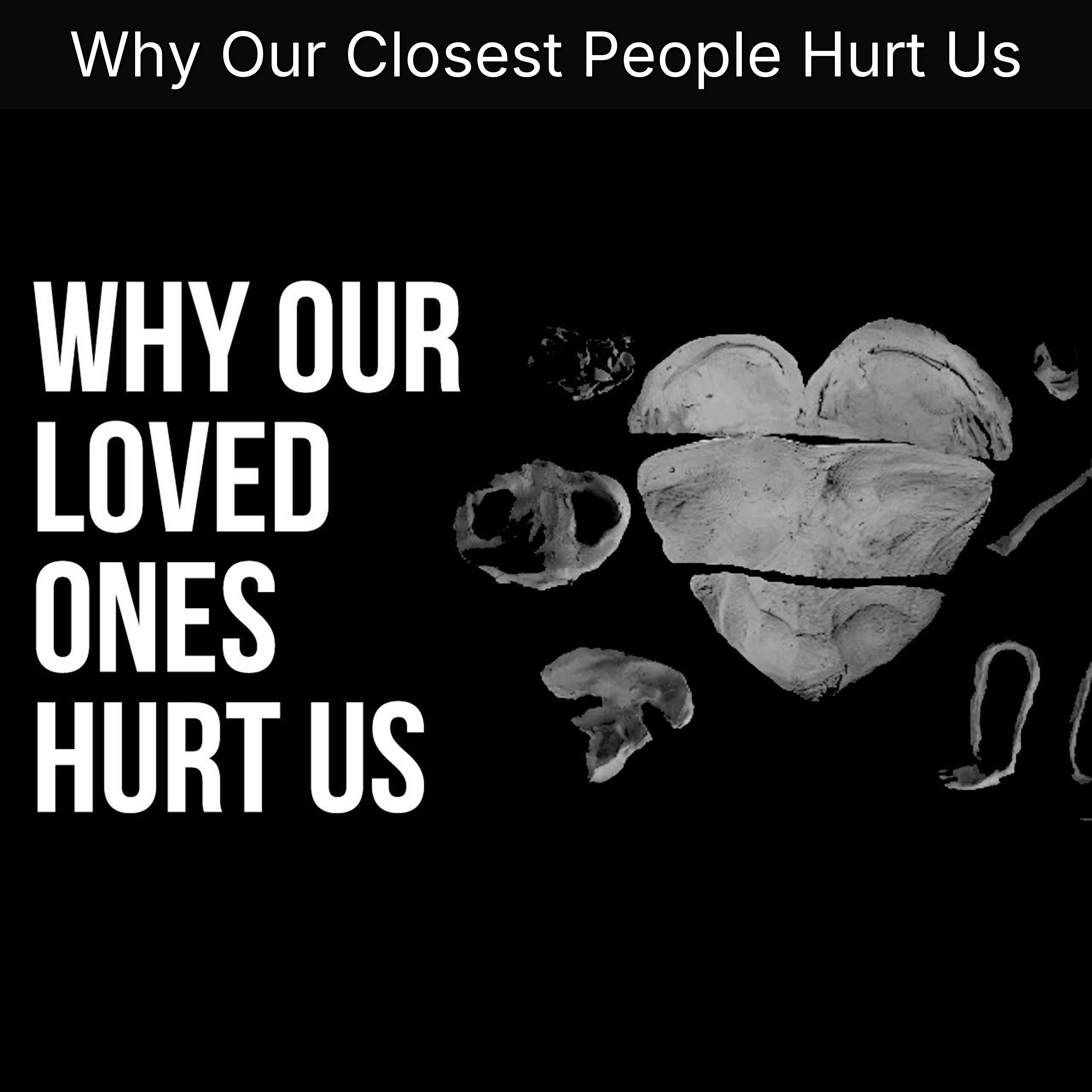 Why Our Closest People Hurt Us episode artwork