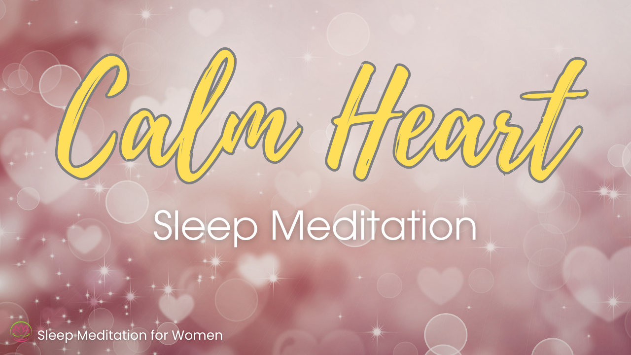 Sleep Meditation for Deep Relaxation 💖 Calm Your Heart and Drift Into Peaceful Sleep