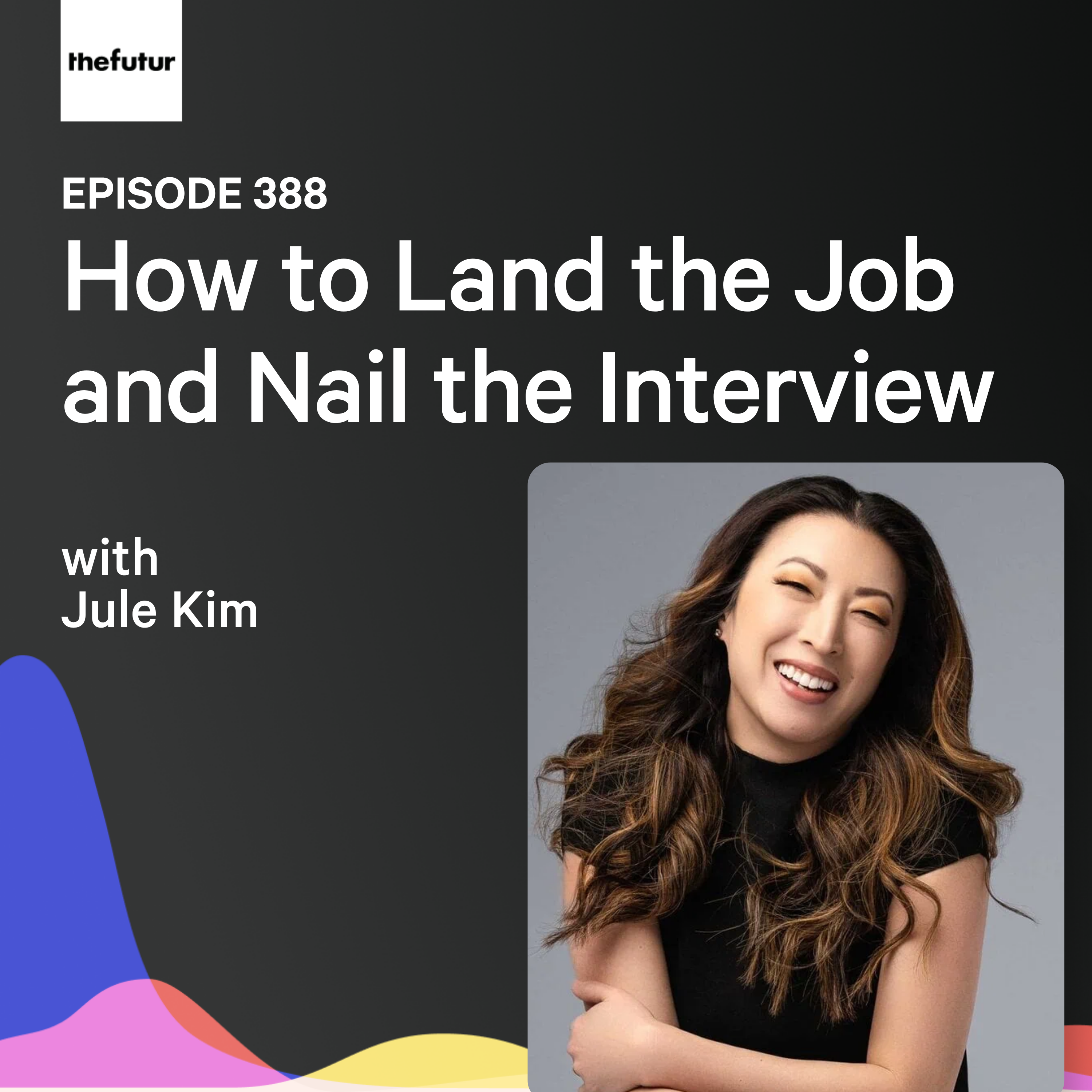 How to Land the Job and Nail the Interview w/ Jule Kim | Ep 388