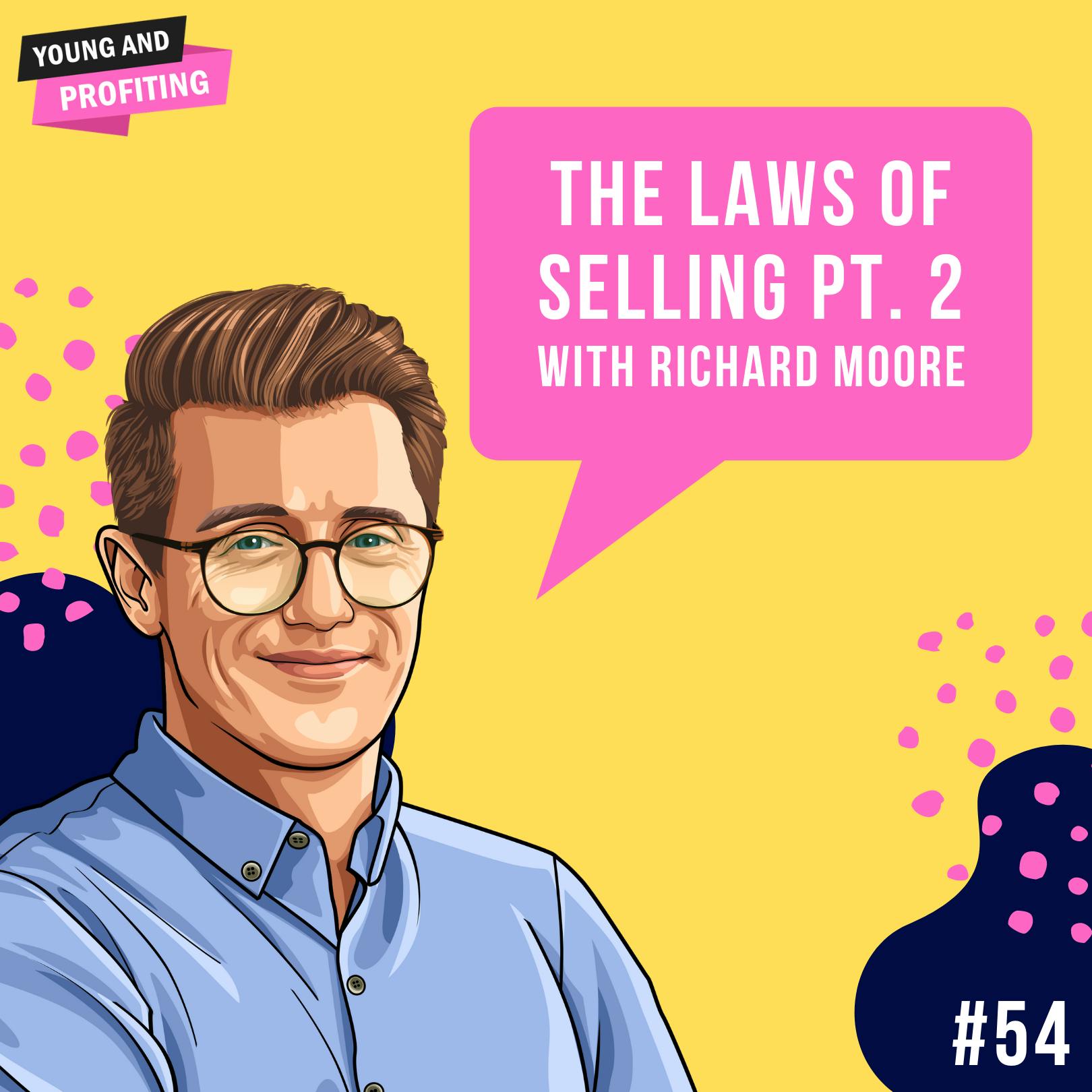 Richard Moore [Part 2]: The Laws of Selling | E54 by Hala Taha | YAP Media Network