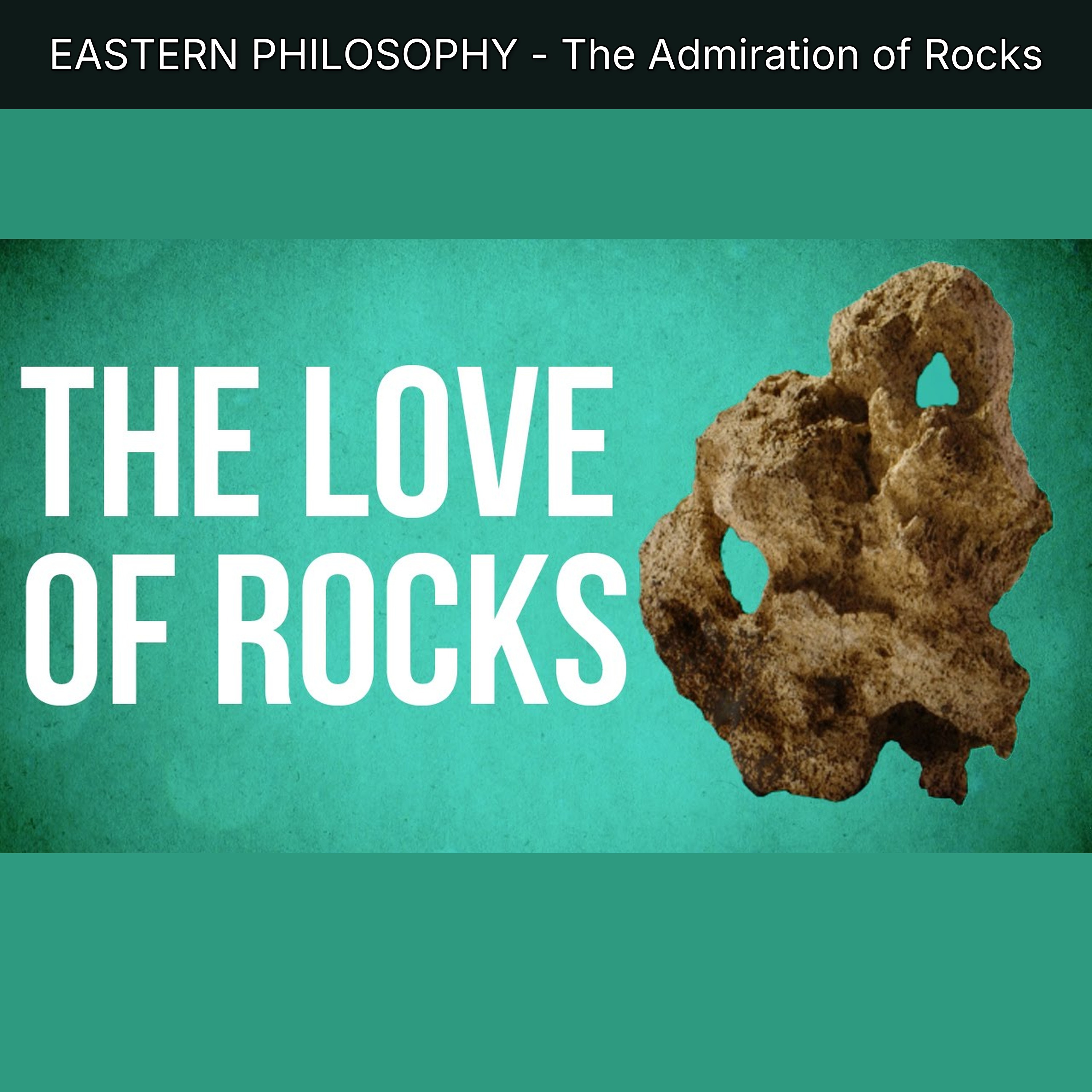 EASTERN PHILOSOPHY - The Admiration of Rocks